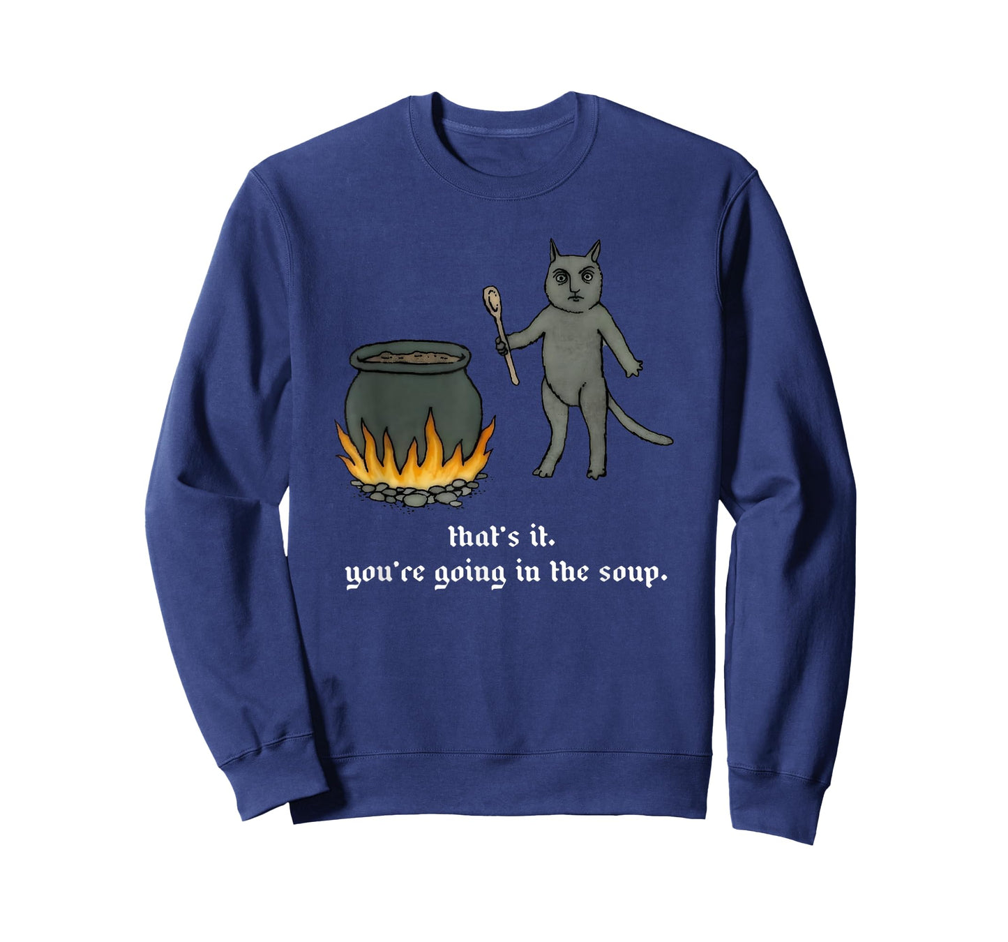 Cat That's It You're Going In The Soup Funny Saying Quote T-Shirt