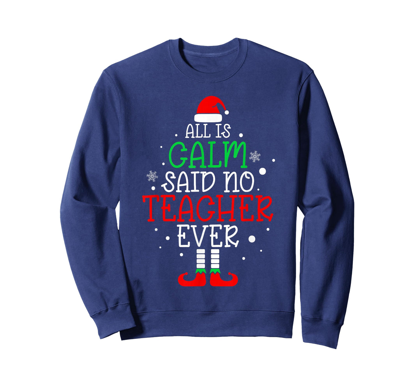All Is Calm Said No Teacher Ever Funny Teacher Christmas T-Shirt
