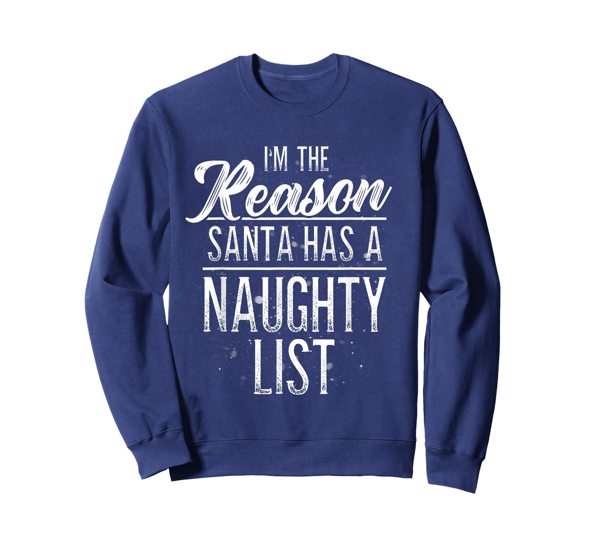 I'm The Reason Santa Has A Naughty List Christmas Shirt