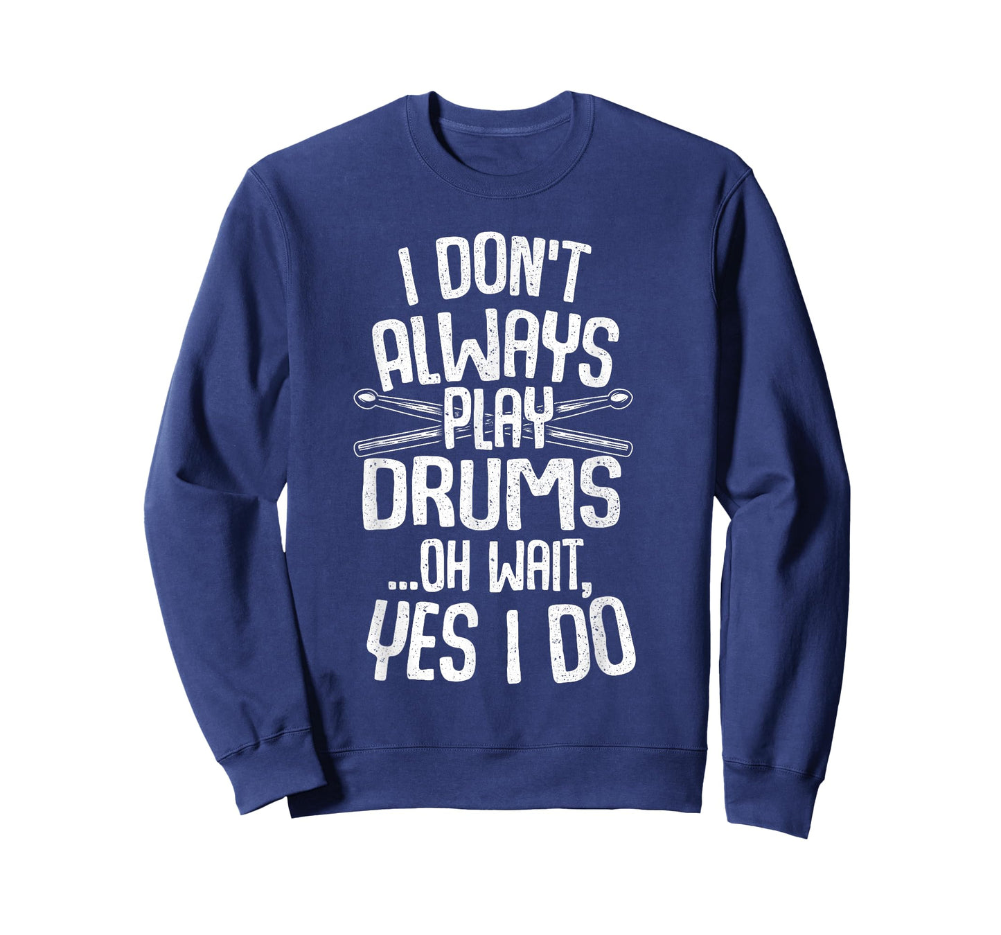 Funny Drumming Shirts I Don't Always Play Drums...Oh Wait, Yes I Do Drummer Band Drumming T-Shirt Black Unisex-Adults Small Modern Music T-Shirt Short Sleeve