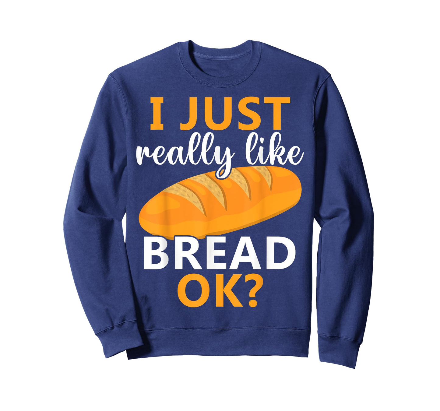 Baking Bread Making Bread Lovers I Just Really Like Bread Ok T-Shirt