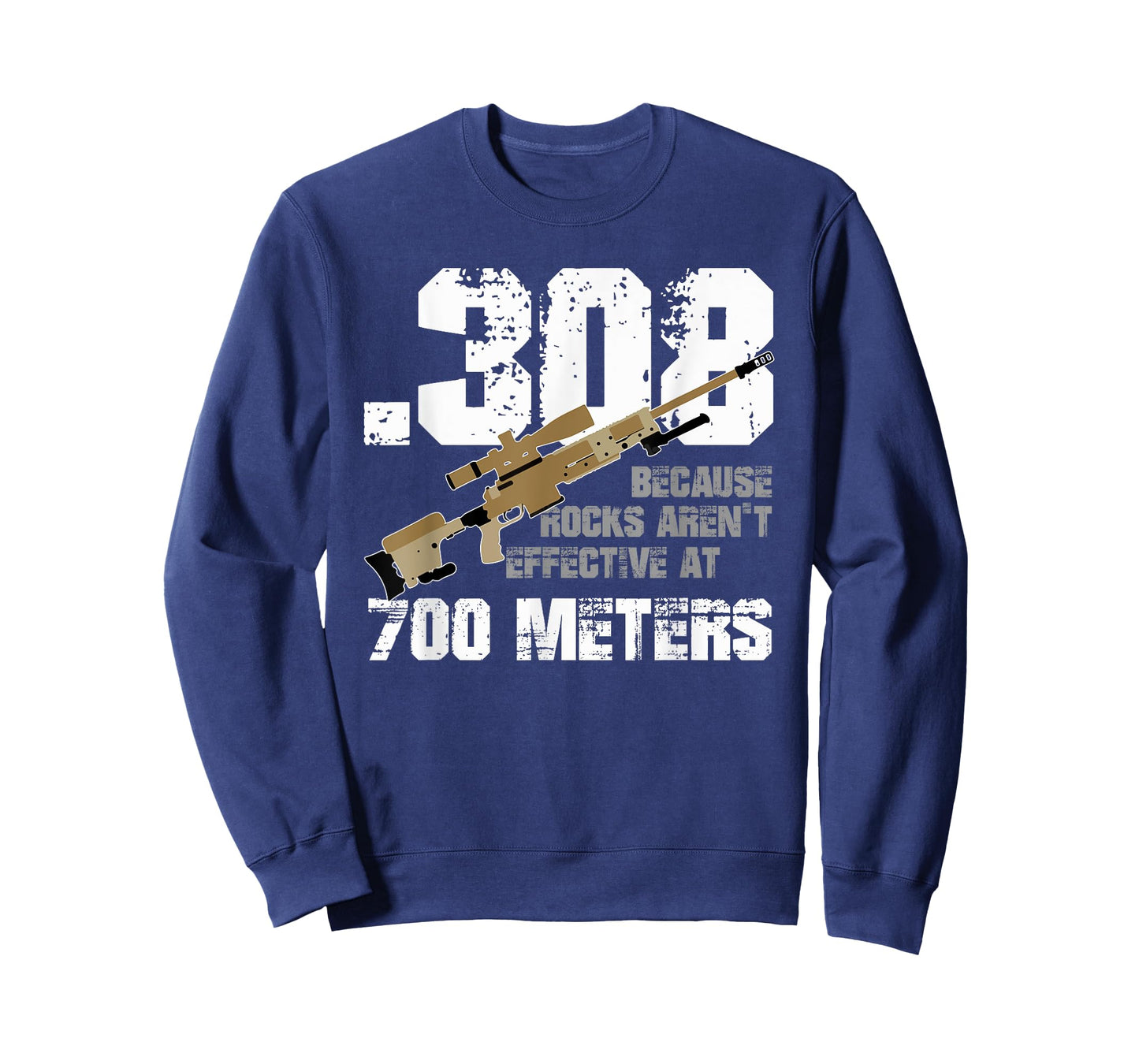 308 Because Rocks Aren't Effective At 700 Meters Funny T-Shirt