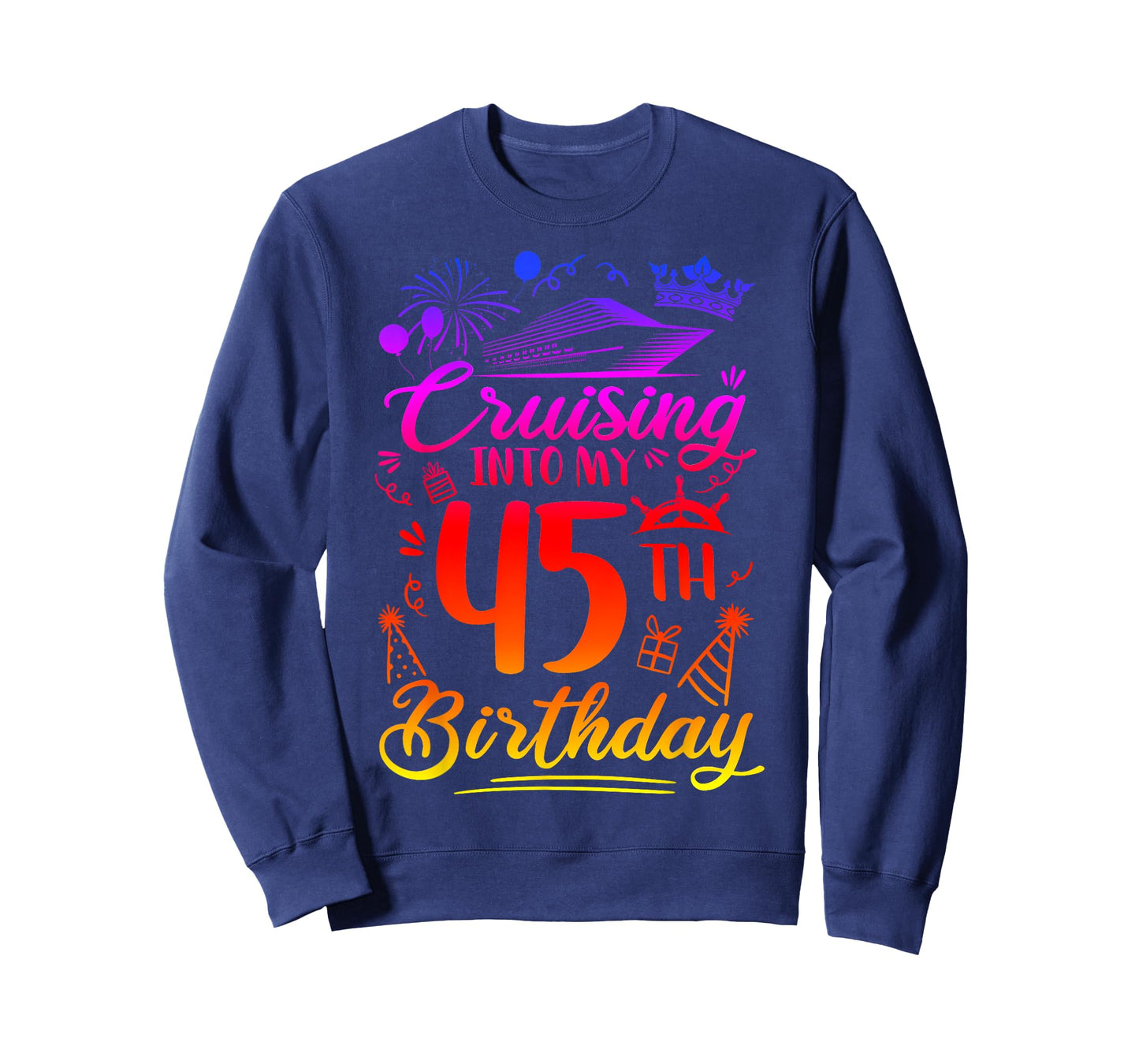 Cruising Into My 45 Year Old Birthday Cruise 45th Bday Party T-Shirt