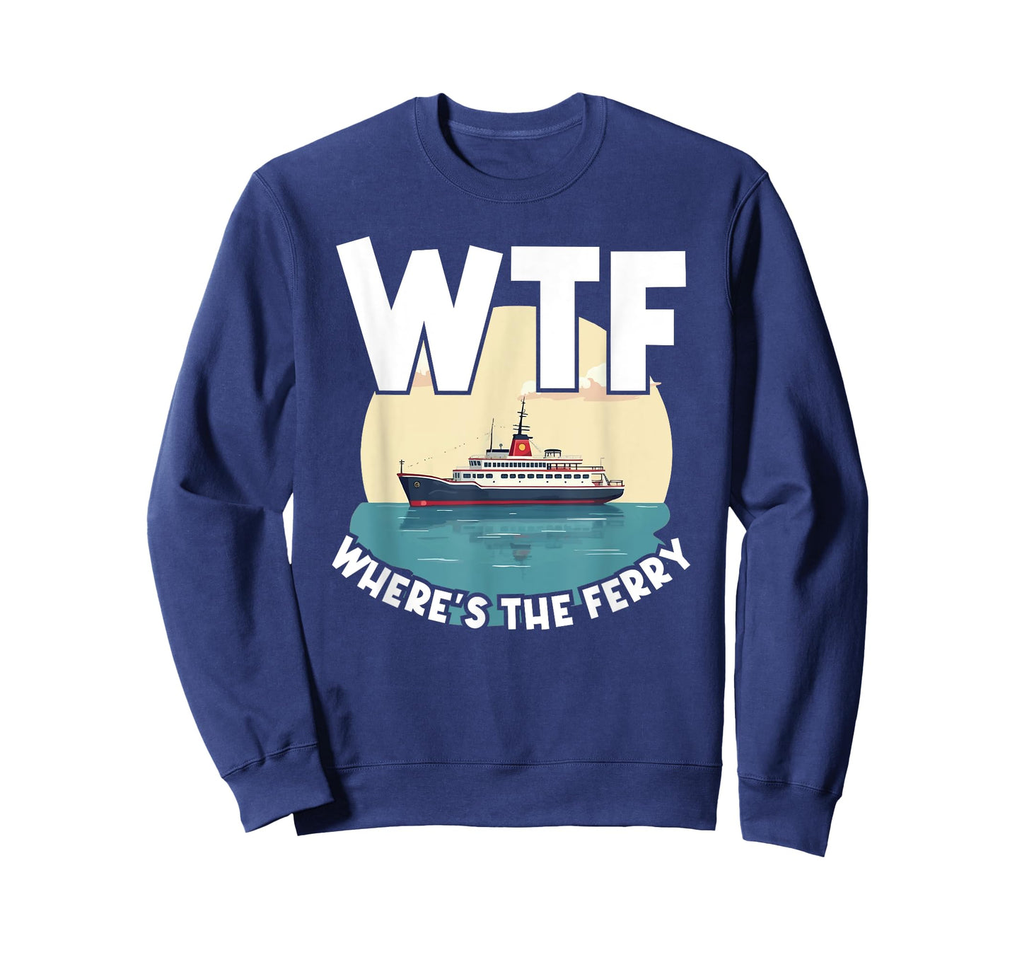 WTF Where's The Ferry Funny Summer Island Travel Sea Humor T-Shirt