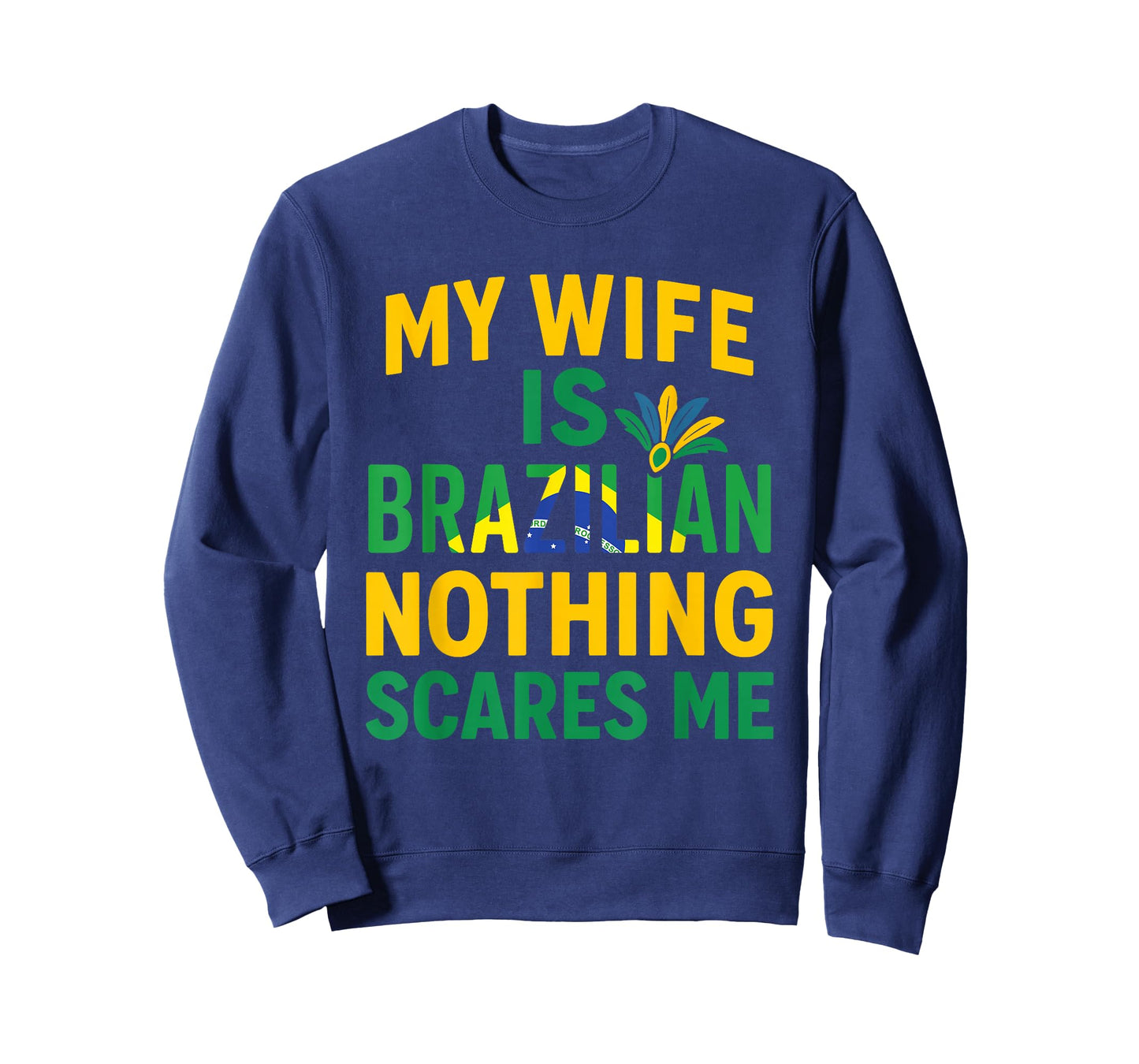 My Wife is Brazilian Nothing Scares Me Funny Husband Brazill T-Shirt
