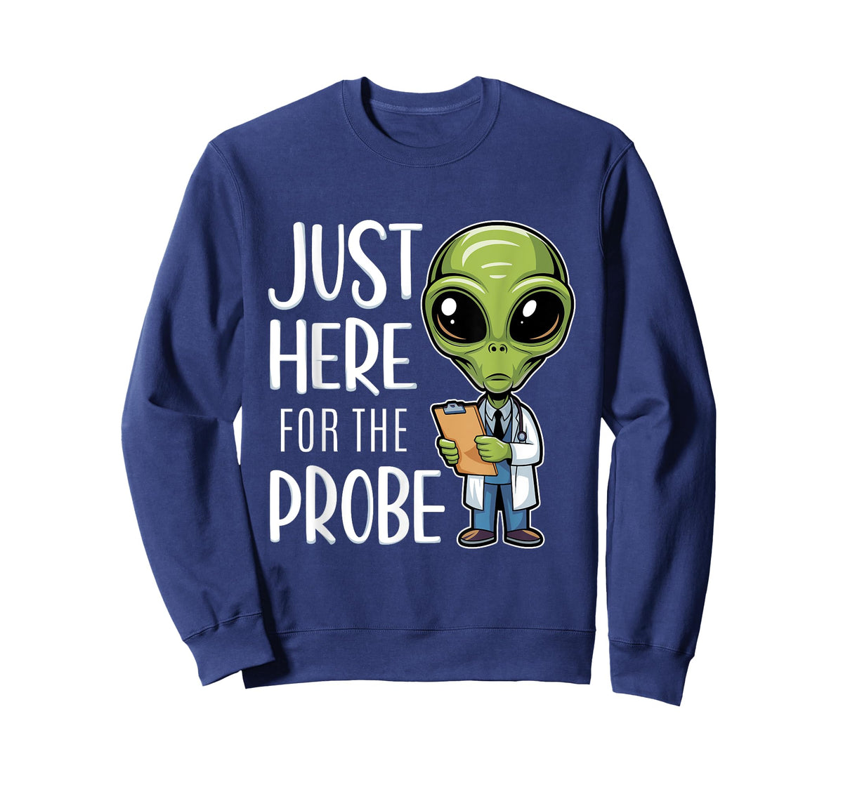 Funny Alien Just Here For The Probe T-Shirt