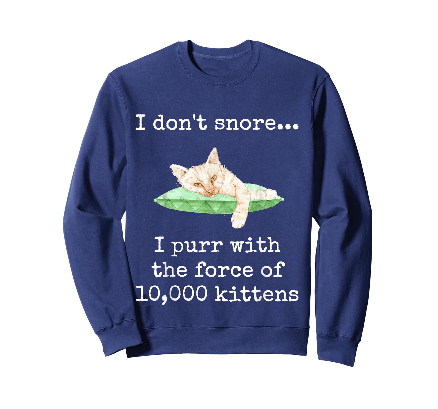 I Don't Snore... I Purr With The Force of 10,000 Kittens T-Shirt