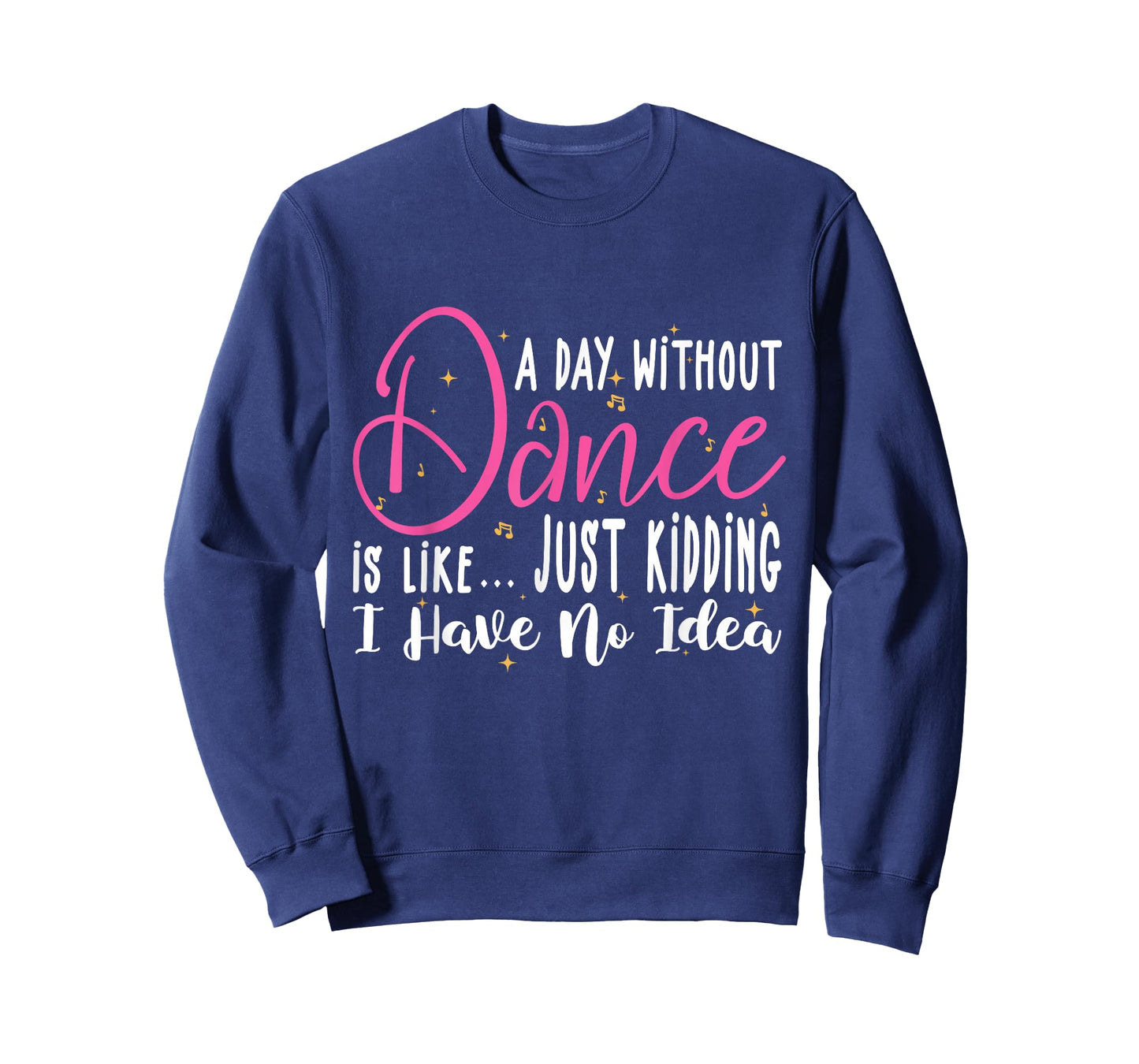 A Day Without Dance is Like Gifts Tee. Funny Dance T-Shirt