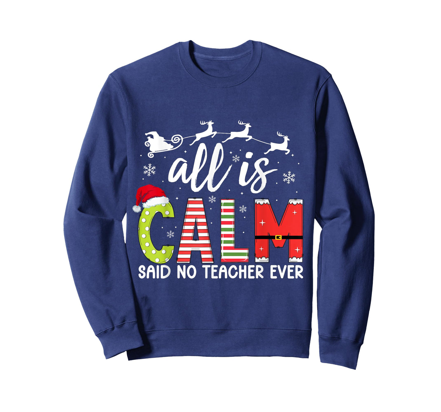 All is Calm Said No Teacher Ever Funny Teacher Christmas T-Shirt
