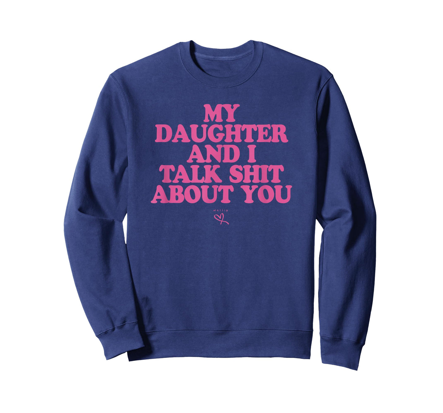 My Daughter and I Talk Shit About You - Funny Gift for Mom T-Shirt