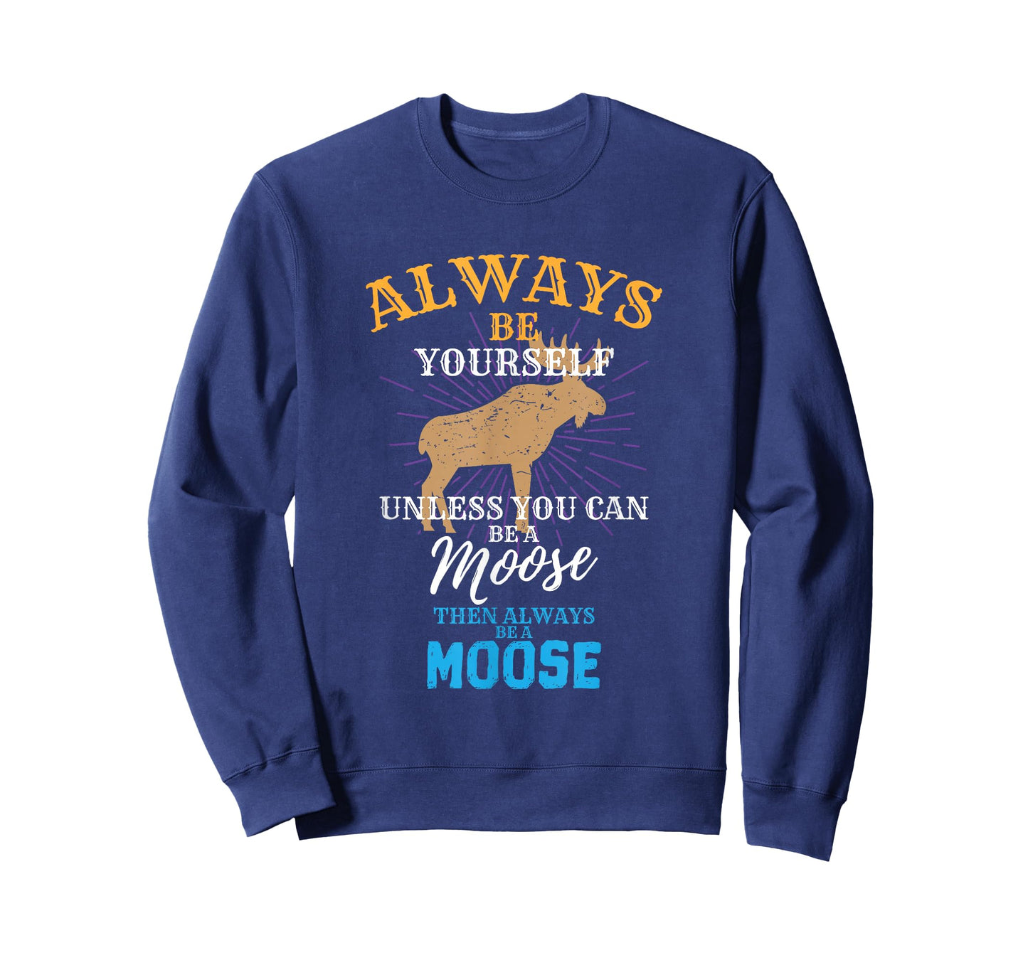 Always Be Yourself Unless You Can Be A Moose Gift T-Shirt Small