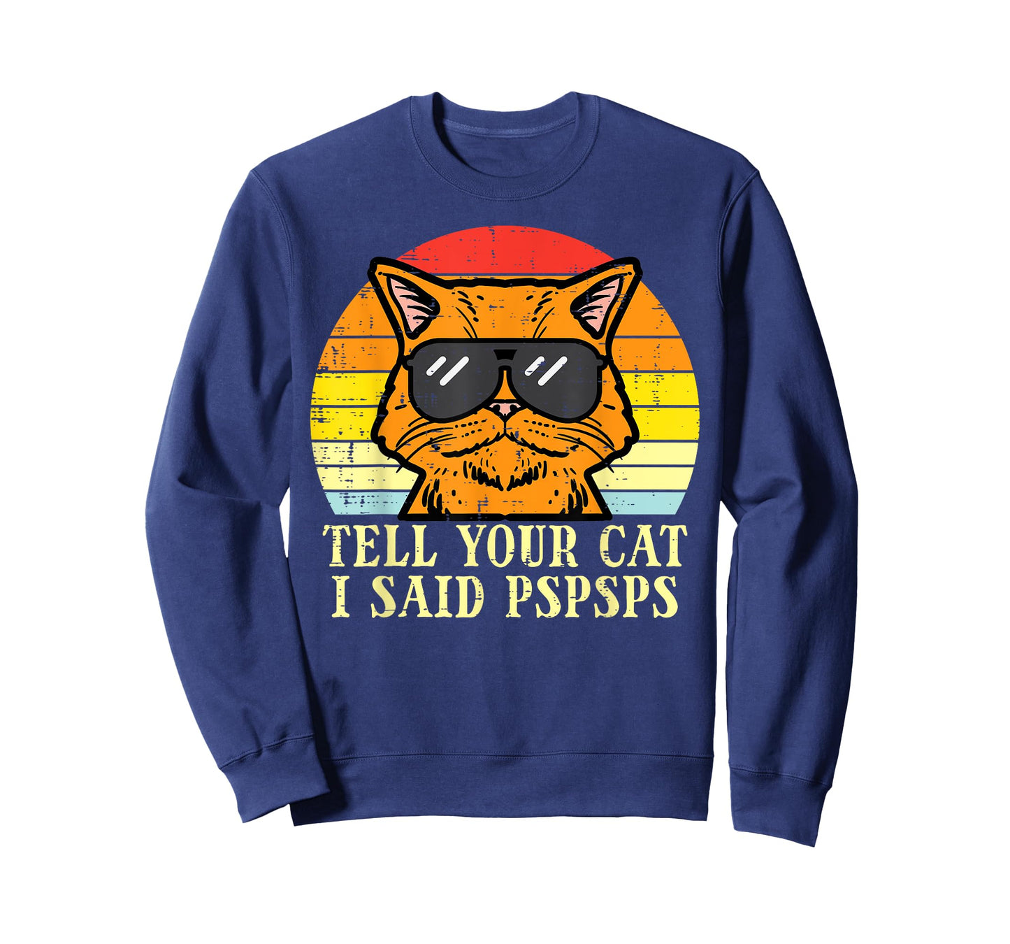 Tell Your Cat I Said Pspsps Funny Meow Humor Men Women Kids T-Shirt