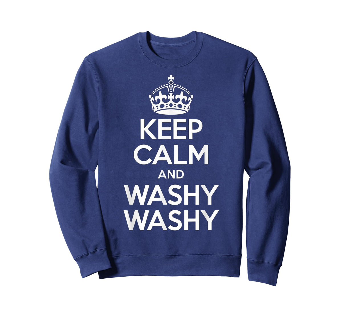 Keep Calm And Washy Washy Funny Hand Hygiene Crown Humor T-Shirt