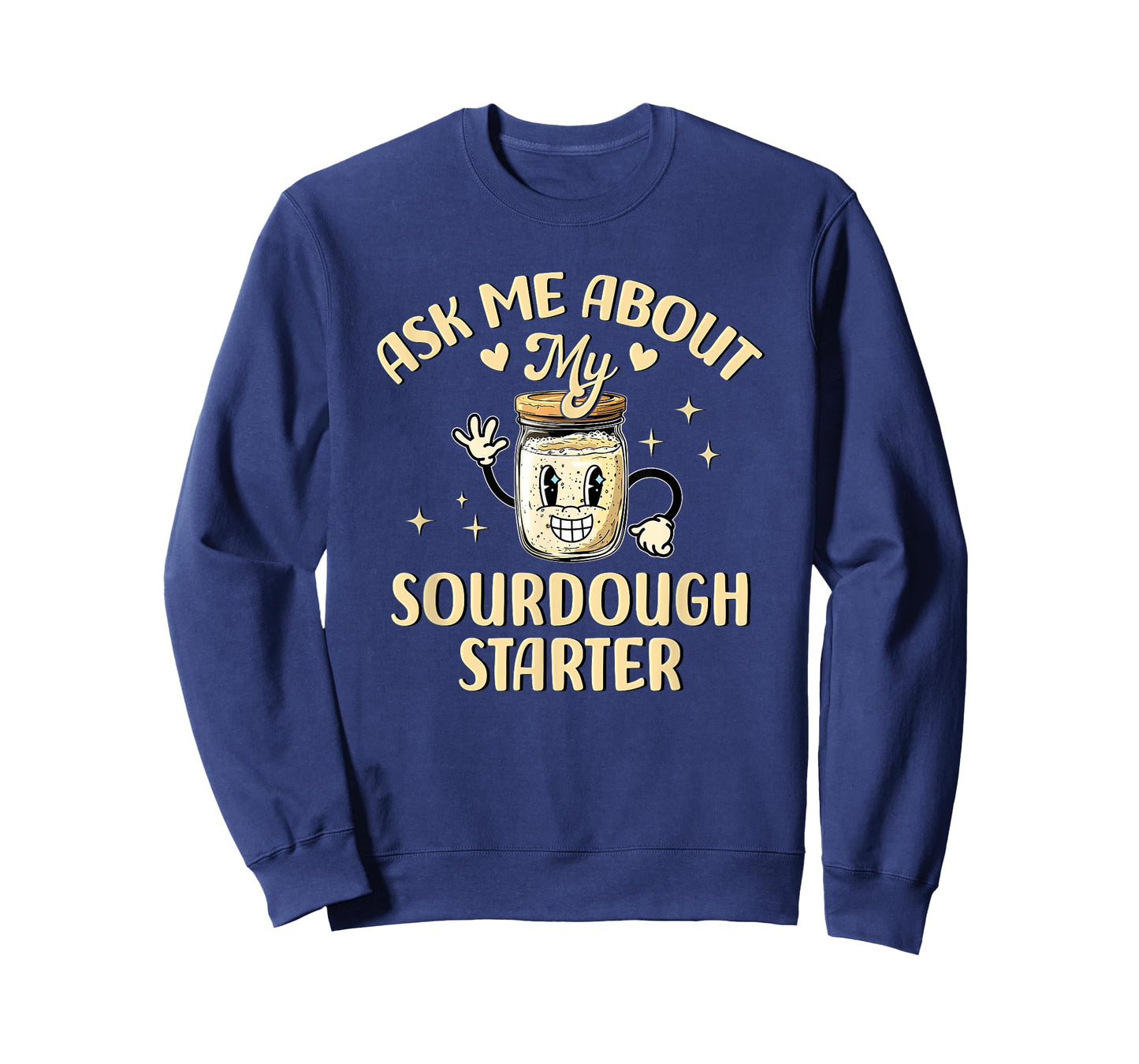 Ask Me About My Sourdough Starter Funny Baking T-Shirt