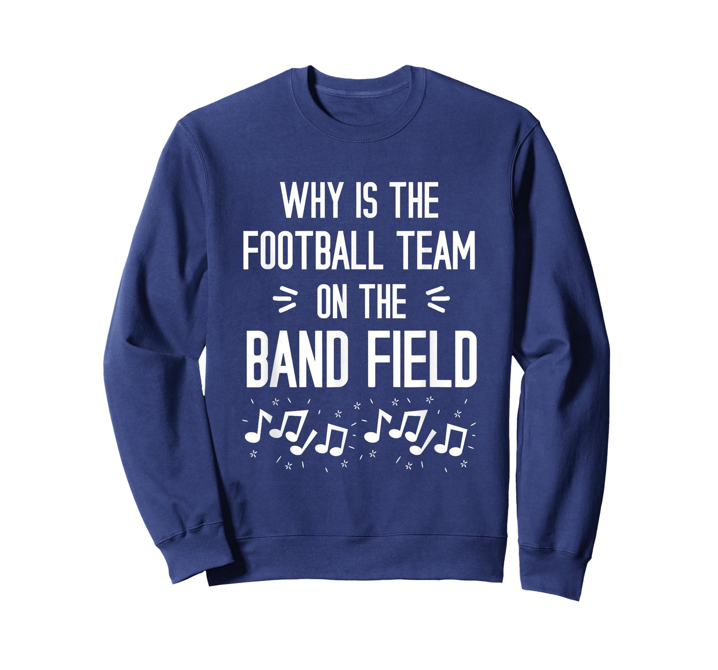 Why Is The Football Team On The Band Field Funny T-Shirt