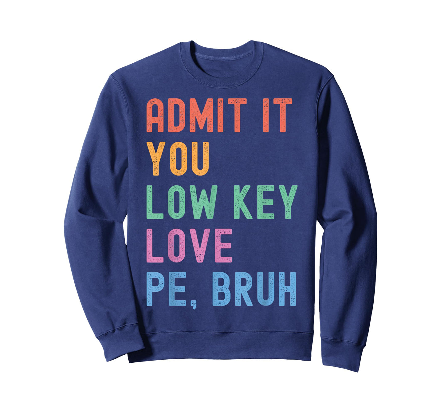 Admit It, You Low Key Love PE Bruh. Funny Fitness PE Teacher T-Shirt