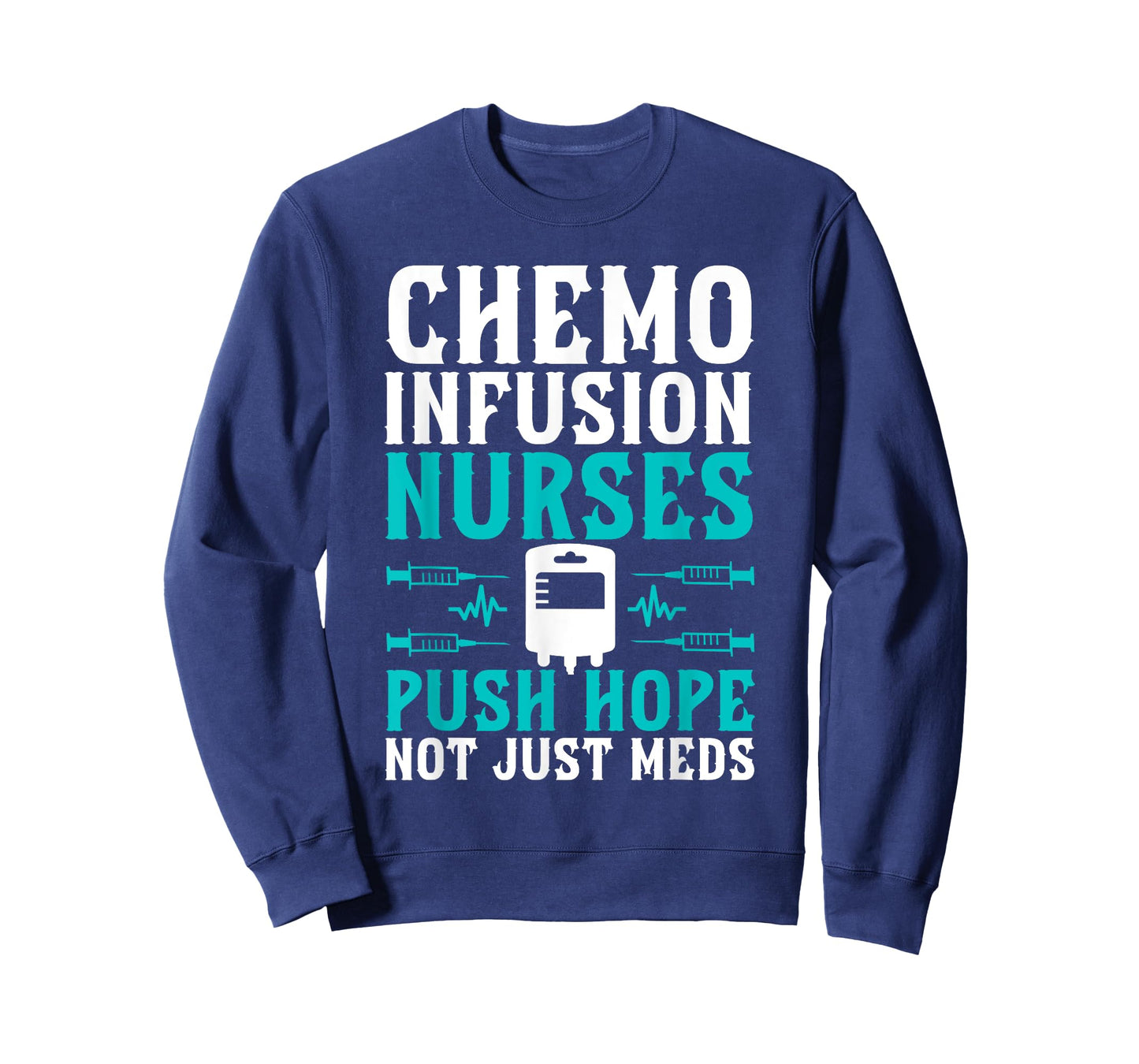 Chemo Infusion Nurses Push Hope Not Just Meds T-Shirt