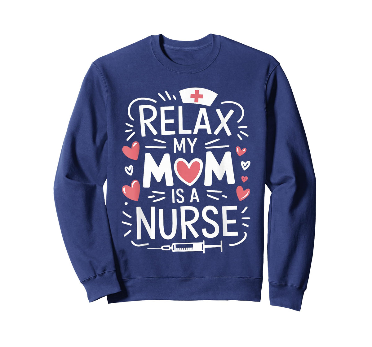 Relax My Mom Is A Nurse, Nursing Mother Rn Nurse Nurse Mom T-Shirt