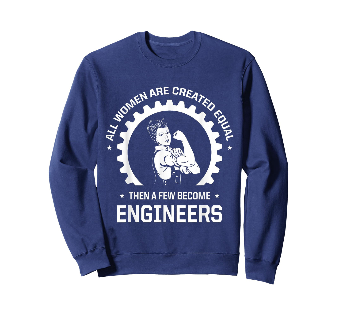 All Women Are Created Equal - Funny Female Engineer T-Shirt