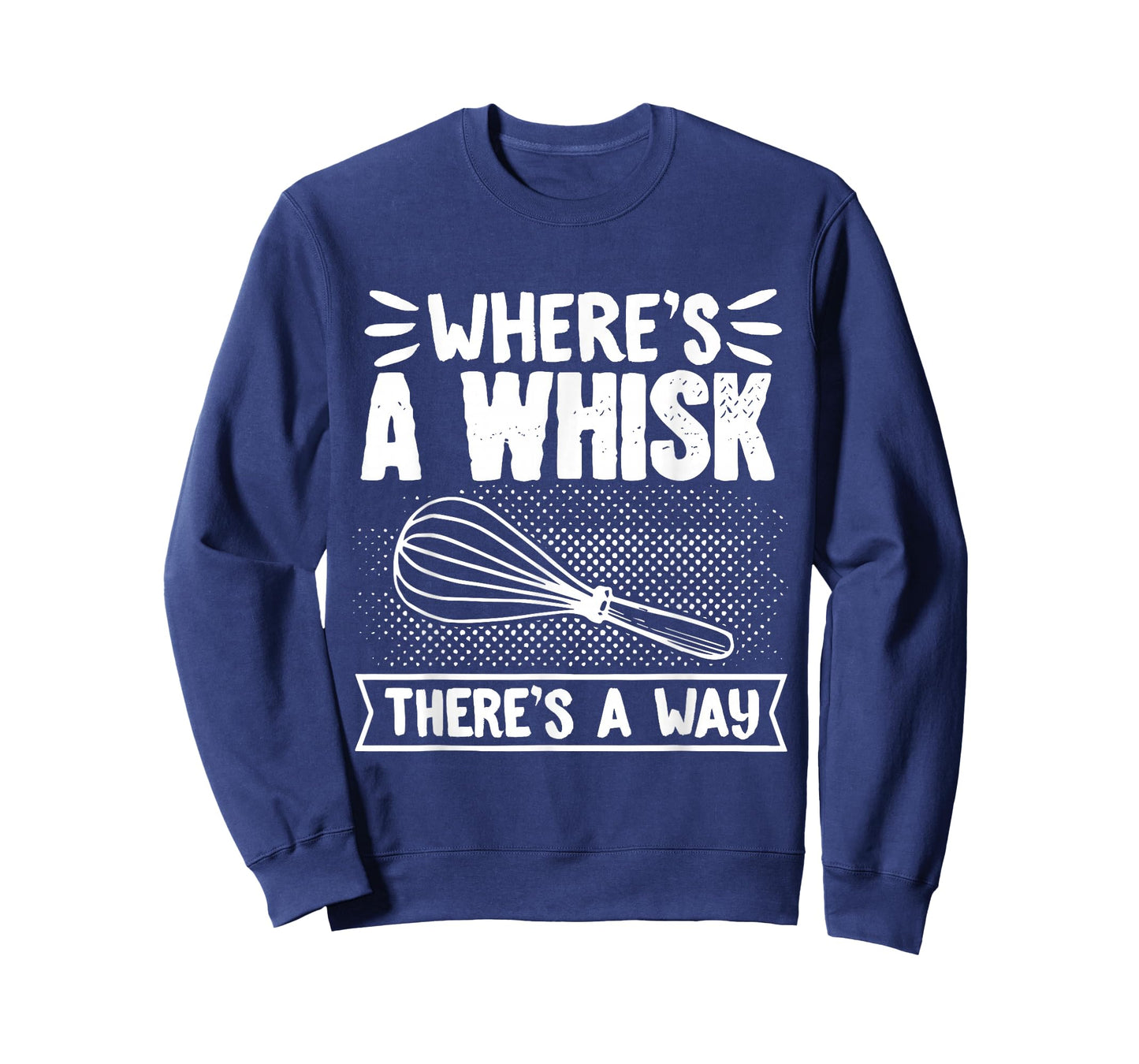 Baker WhereS A Whisk ThereS A Way Confectioner T-Shirt