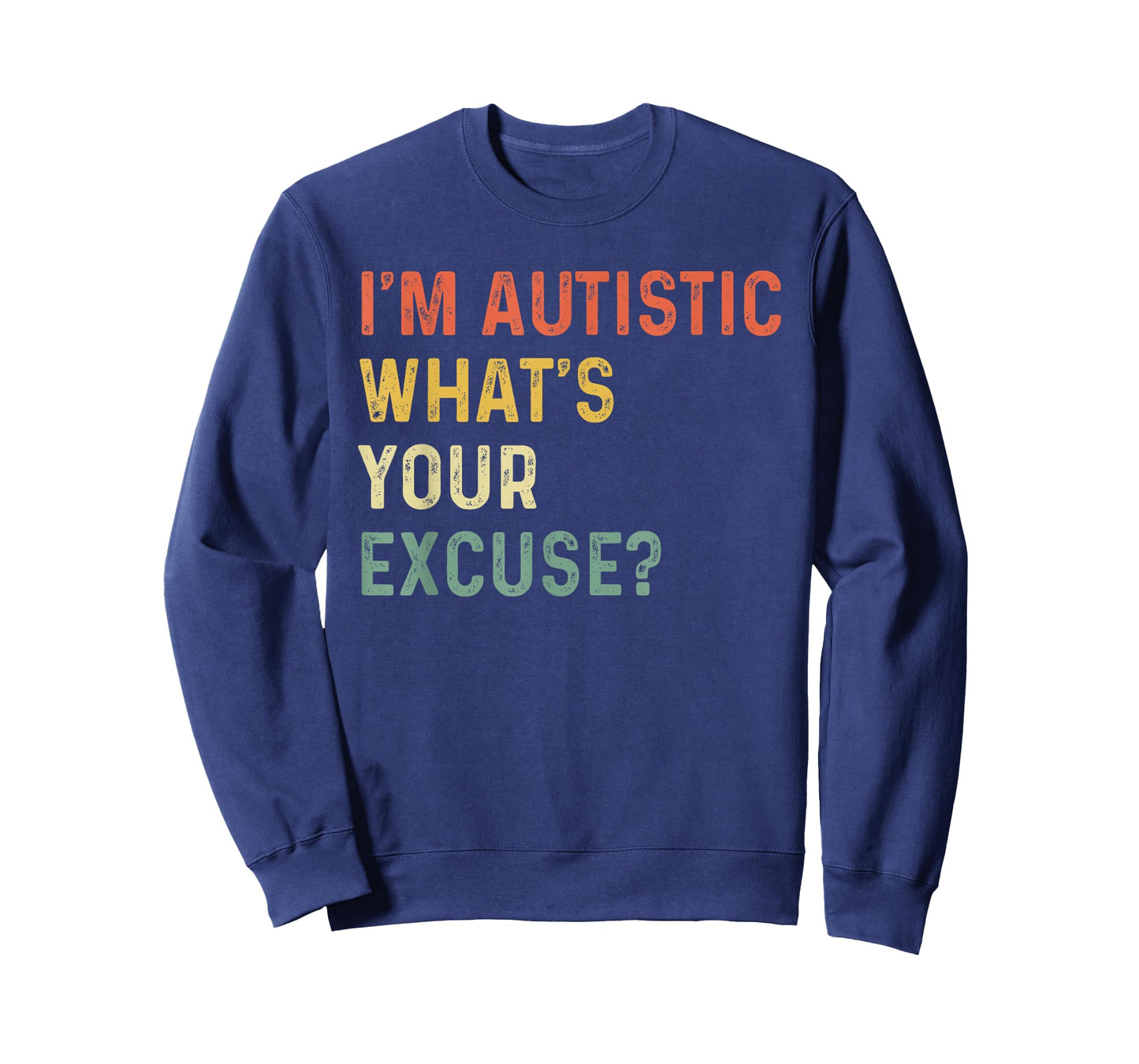 Sarcastic Autism I'm Autistic, What's Your Excuse Funny T-Shirt