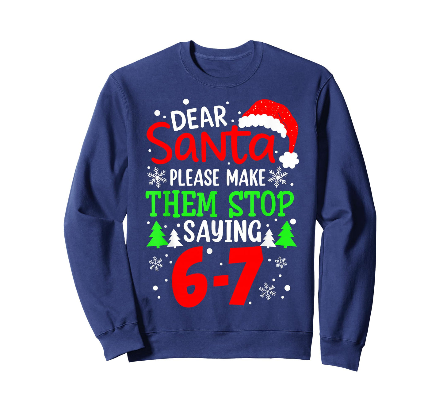 Dear Santa Make Them Stop Saying 6-7 Funny Kids Christmas T-Shirt