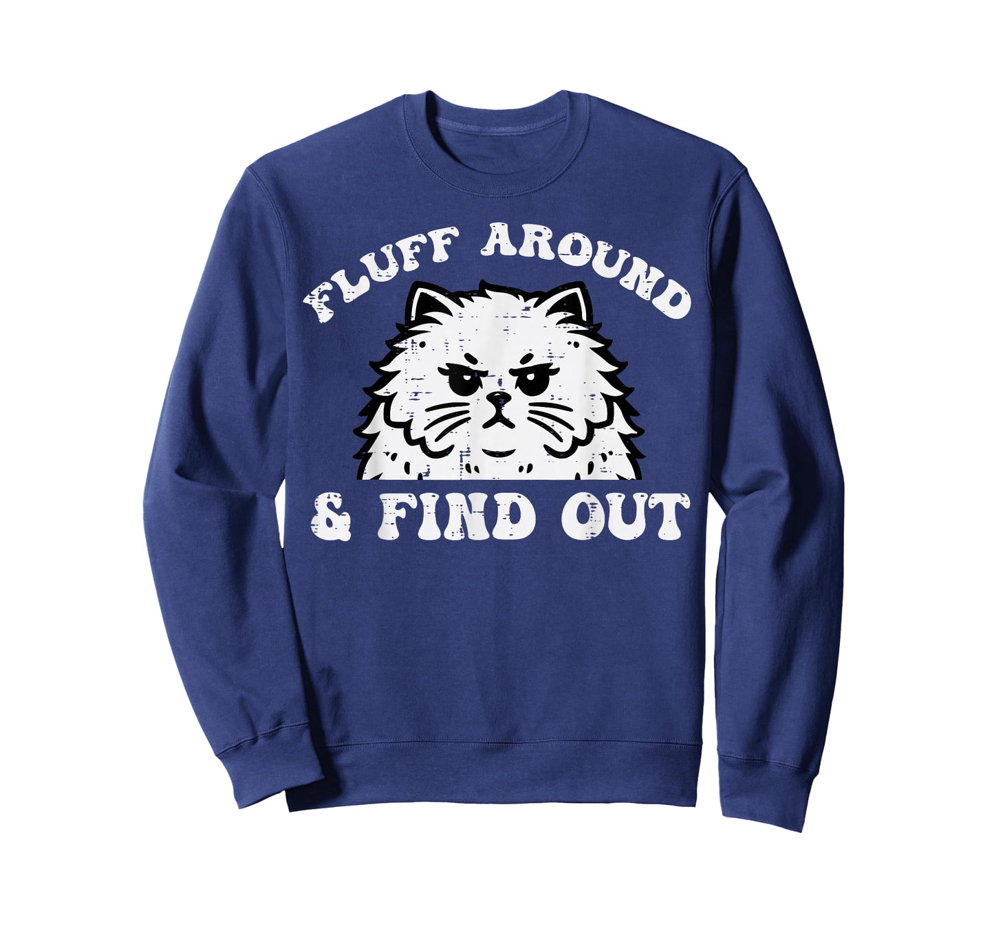 Cat Fluff Around And Find Out Funny Saying Women Men Kids T-Shirt