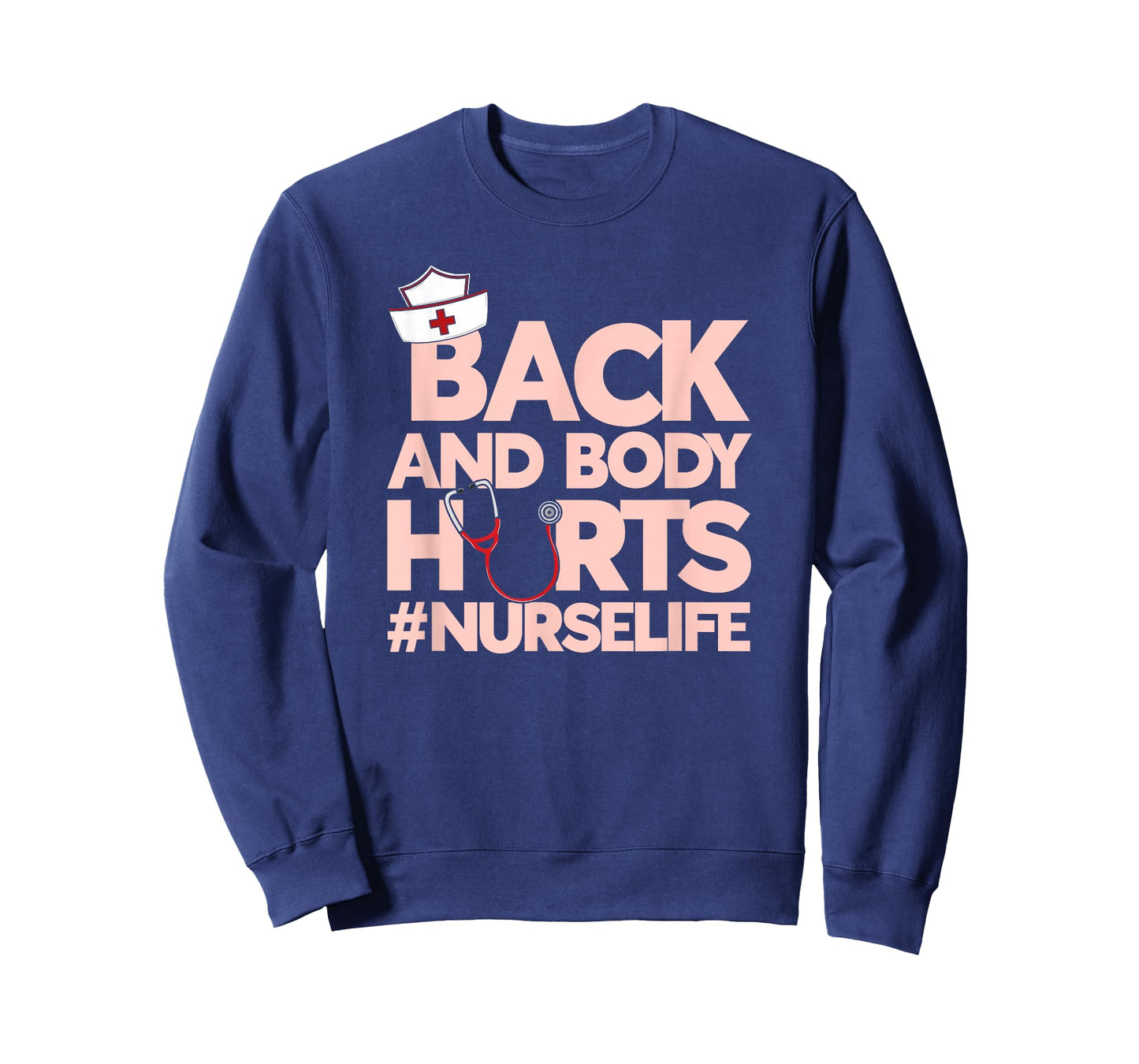 Back And Body Hurts - Funny Healthcare Heroes Nurse T-Shirt
