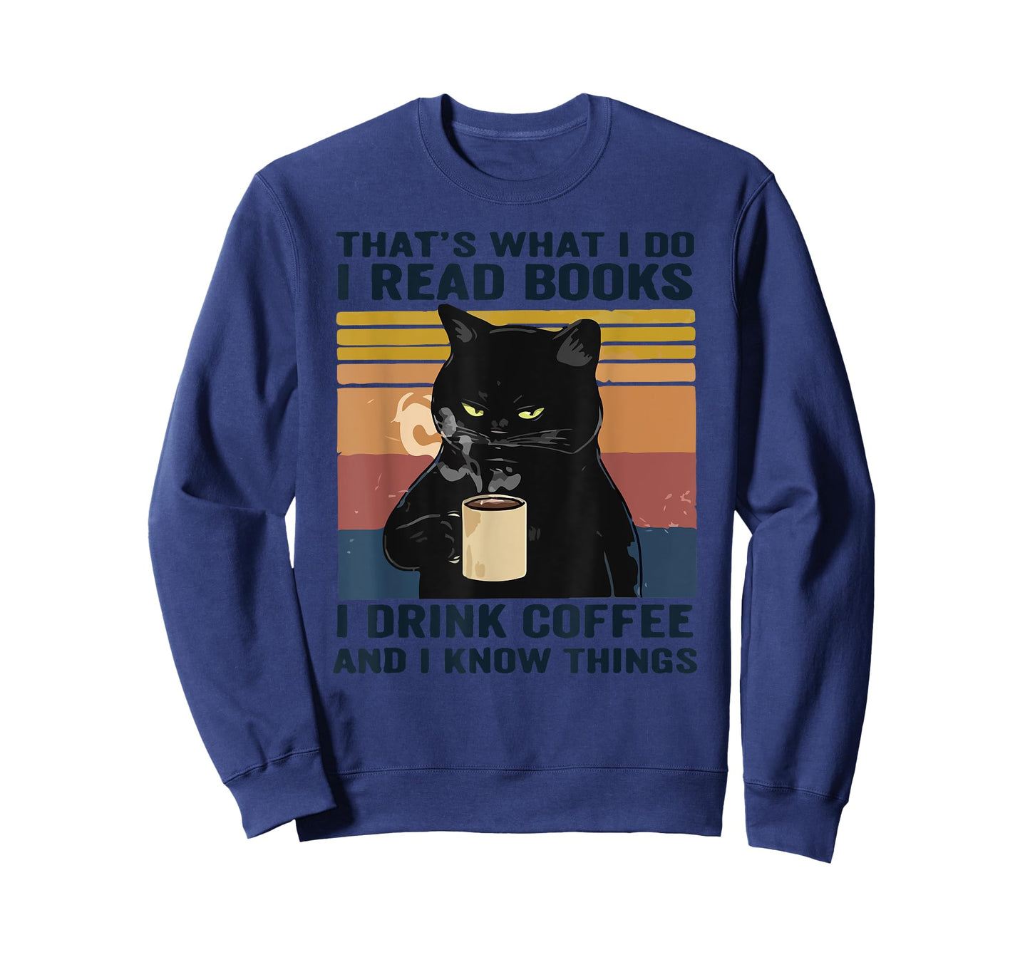 That's What I Do I Read Books I Drink Coffee I Know Things T-Shirt