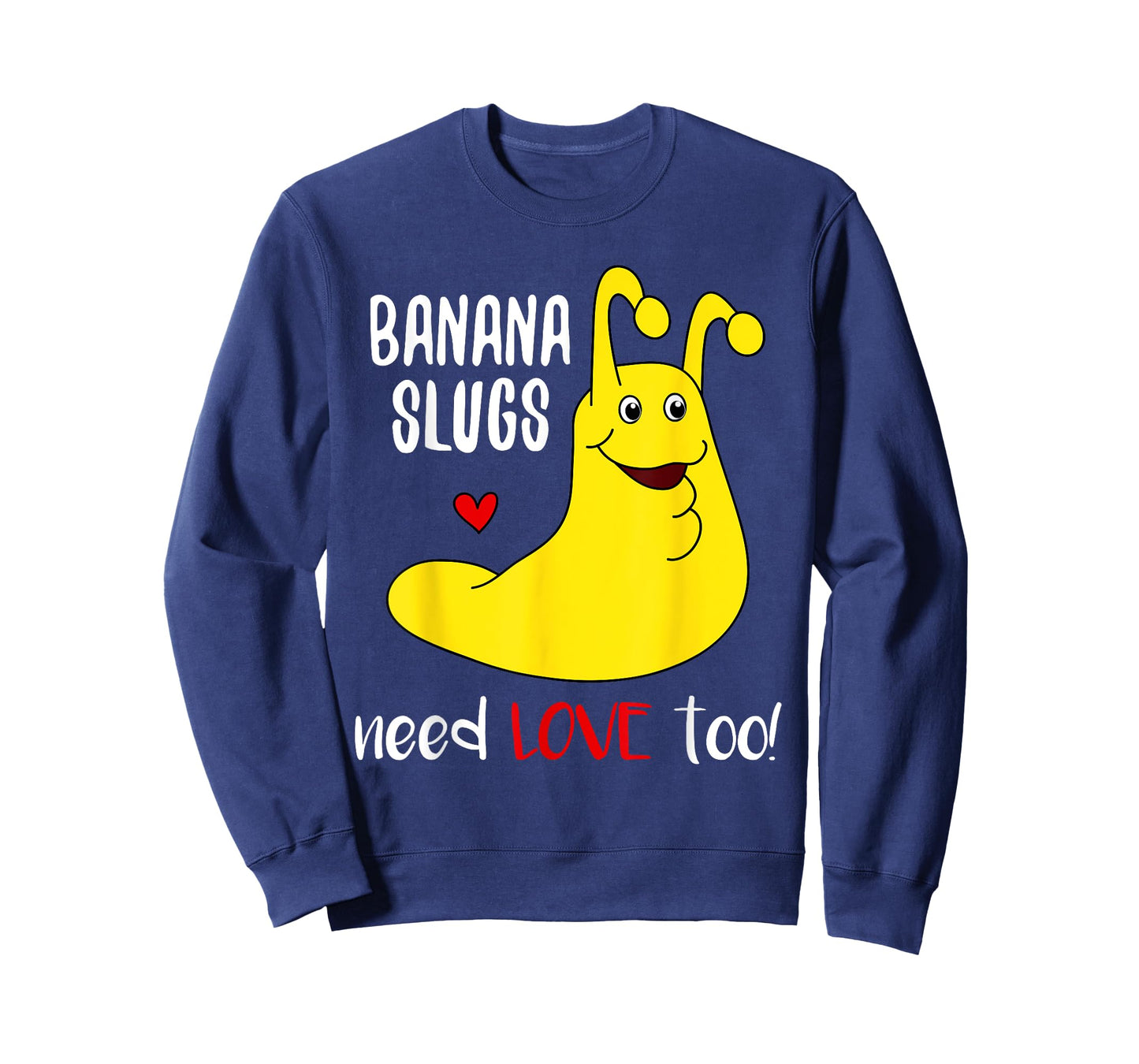 Banana Slugs Need Love Too - Funny T-Shirt T-Shirt