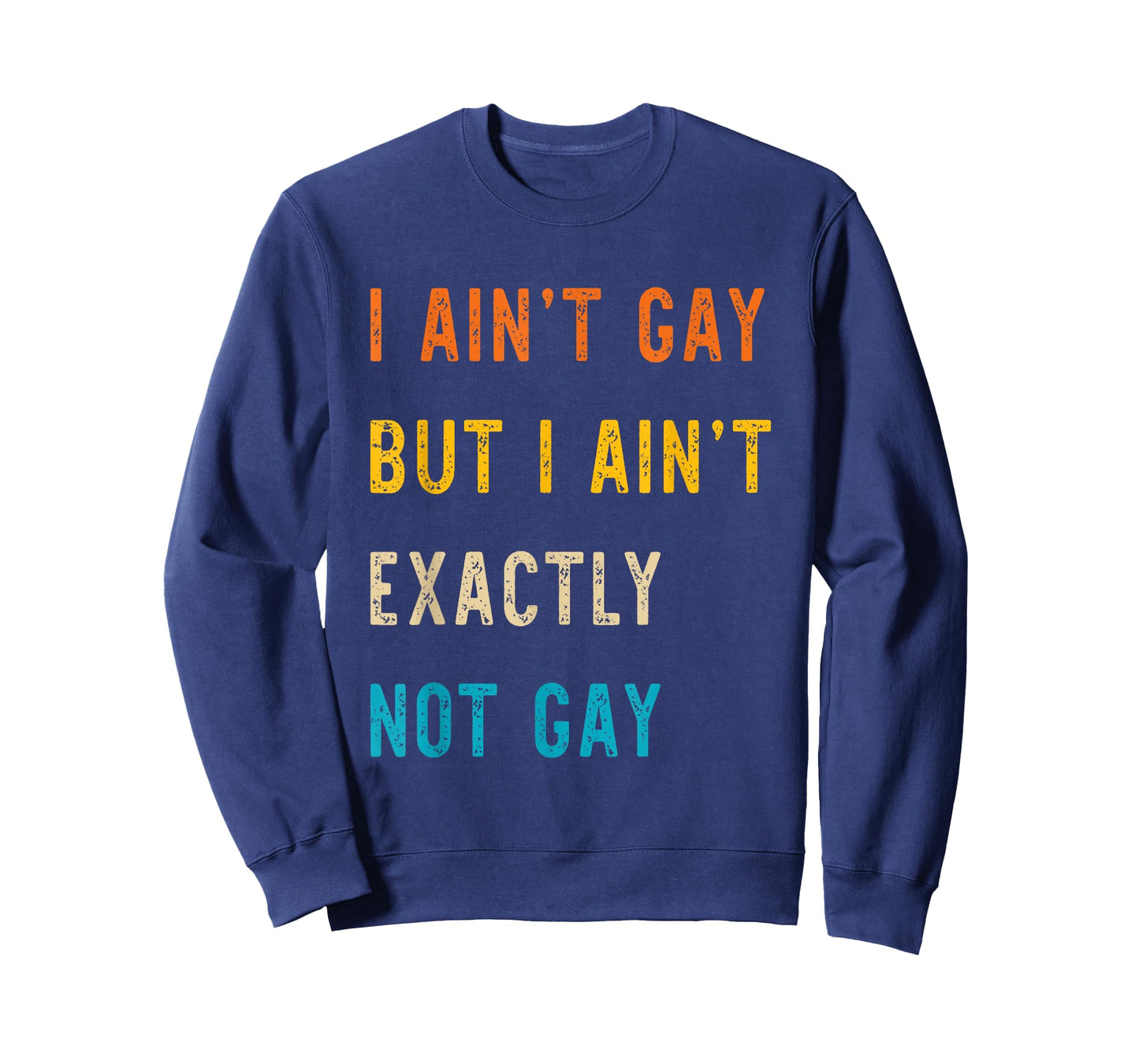 I Ain't Gay But I Ain't Exactly Not Gay T-Shirt