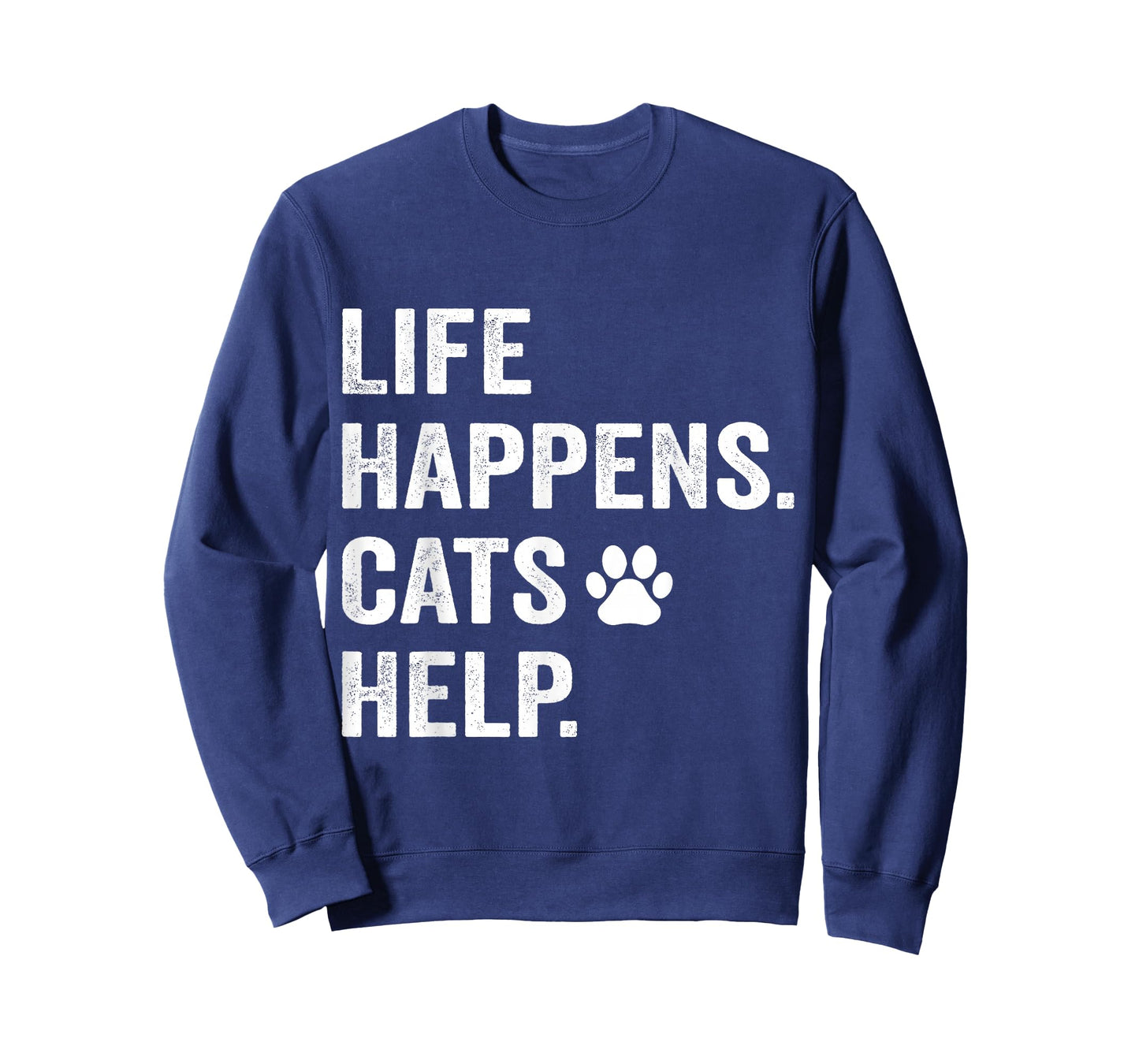 Life Happens Cats Help Funny Pet Animal Lovers Dog Owners T-Shirt