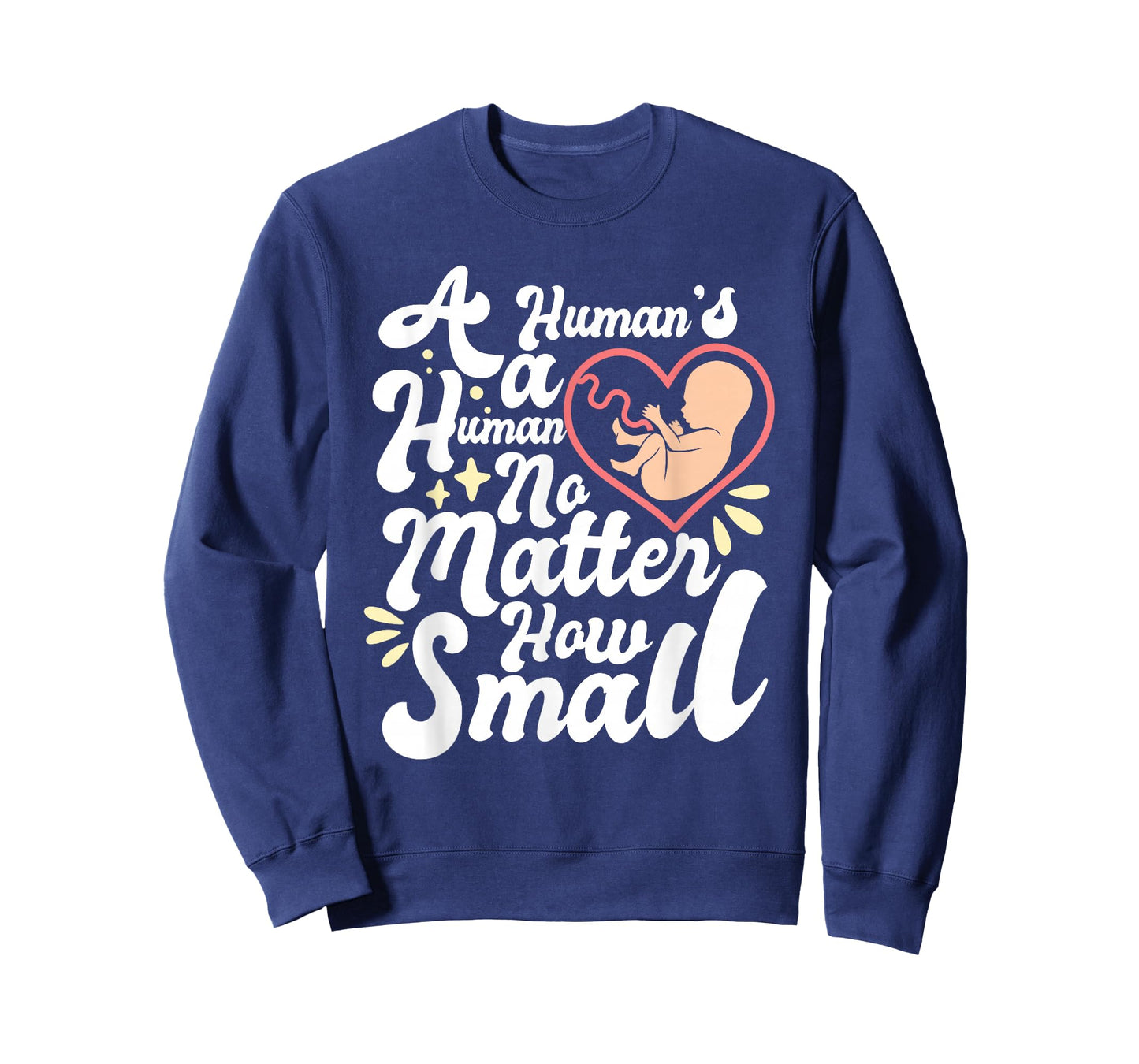 A Human's A Human No Matter How Small Anti Abortion Pro Life T-Shirt