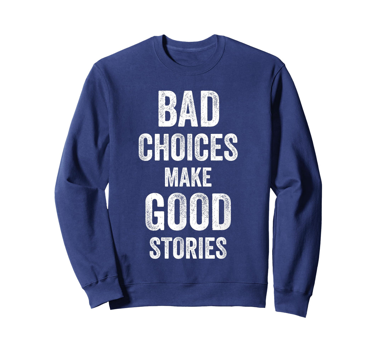 Bad Choices Make Good Stories Funny Joke Celebrate Men Women T-Shirt