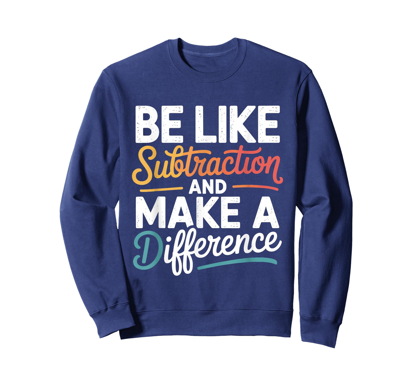 Be Like Subtraction and Make A Difference Shirt Women Men T-Shirt