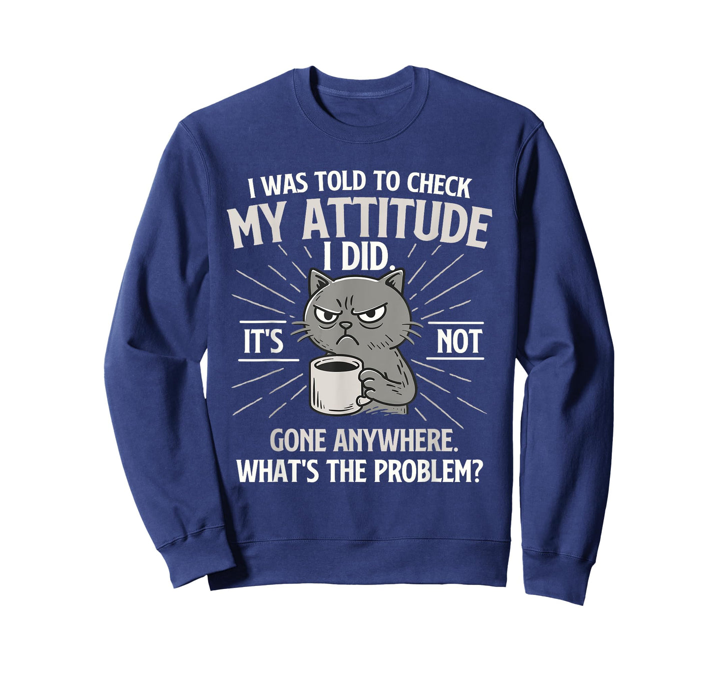 I Was Told To Check My Attitude - Cat Lover Kitten Owner T-Shirt