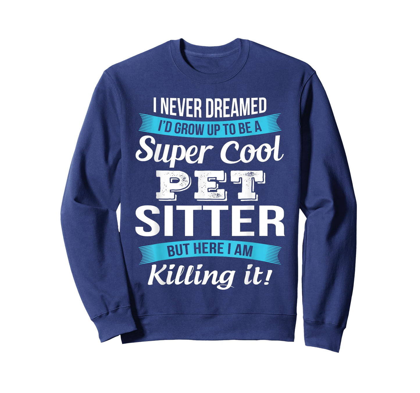 Funny Pet Sitter I Never Dreamed T-Shirt