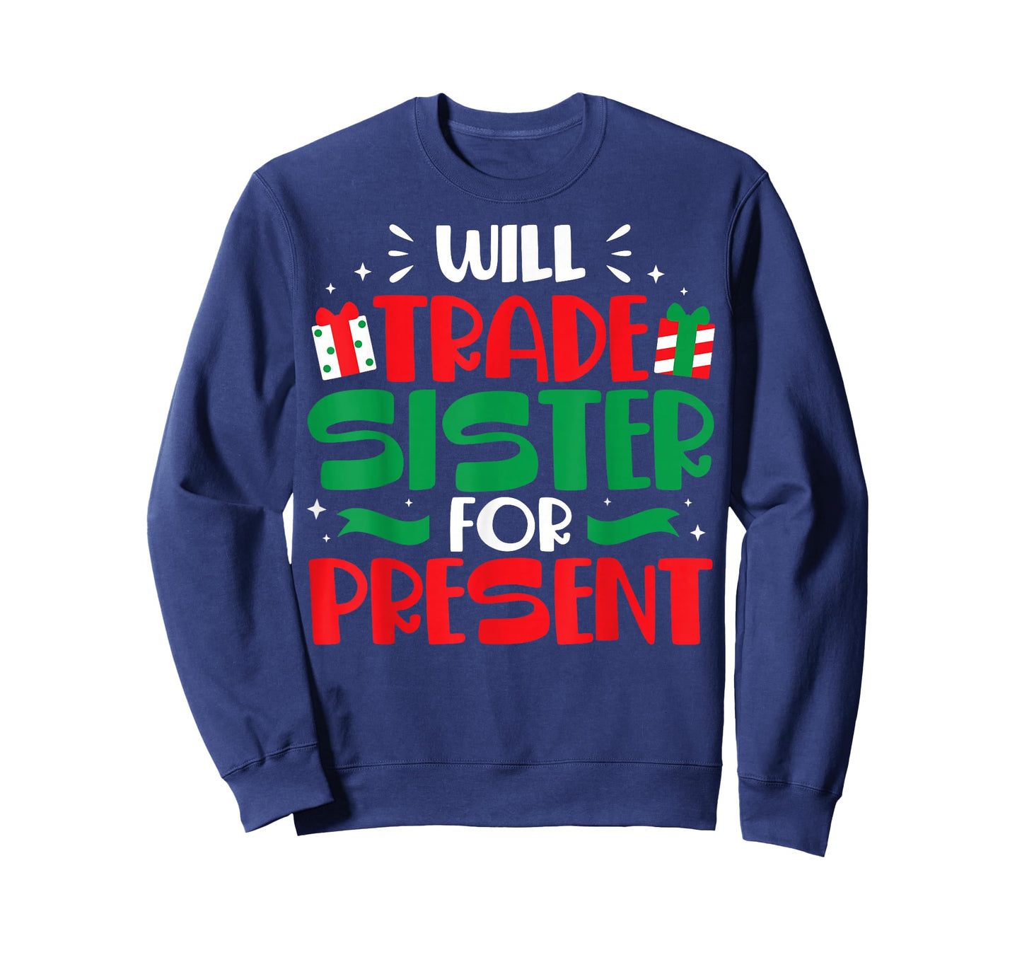Will Trade Sisters For Presents Funny Family Christmas Gift T-Shirt