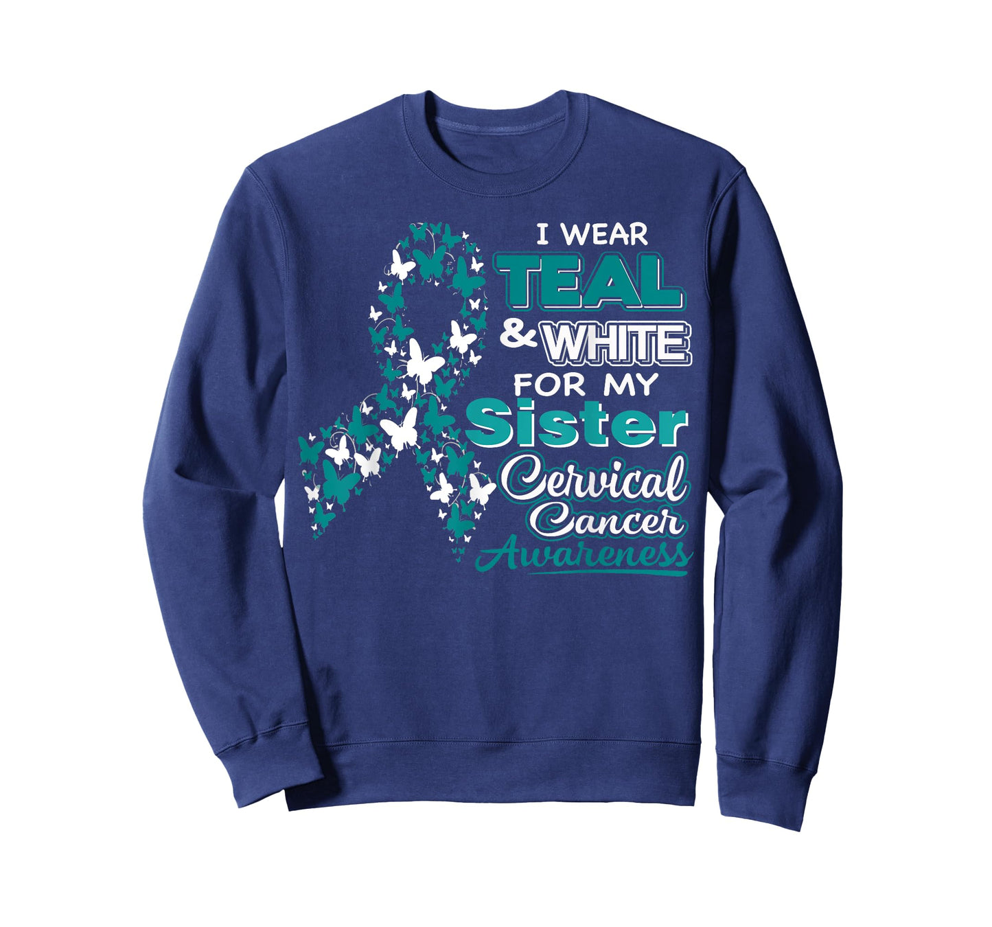 CERVICAL CANCER I Wear Teal White For My Sister Shirt T-Shirt