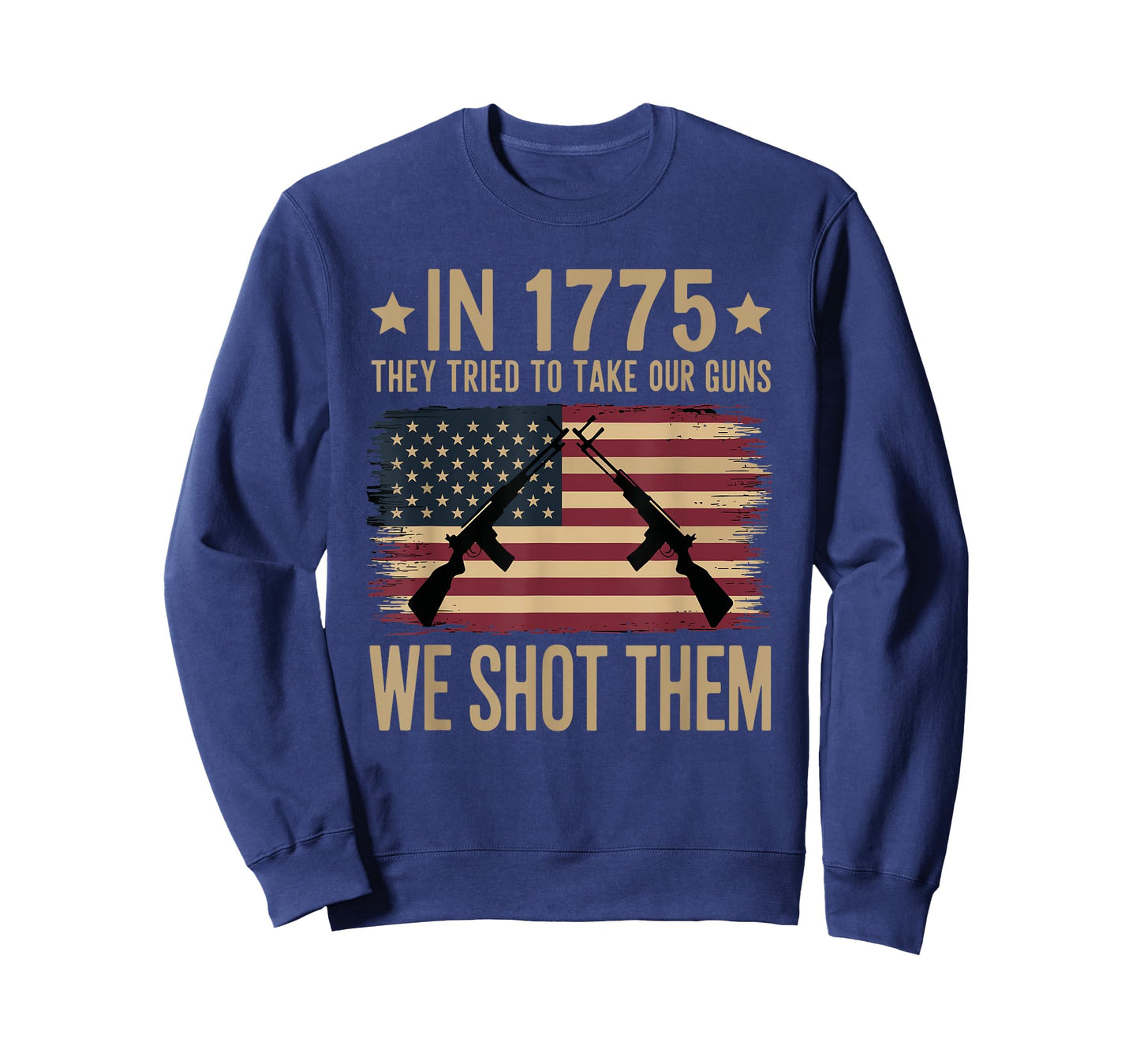 In 1775 They Tried To Take Our Guns We Shot Them T-Shirt