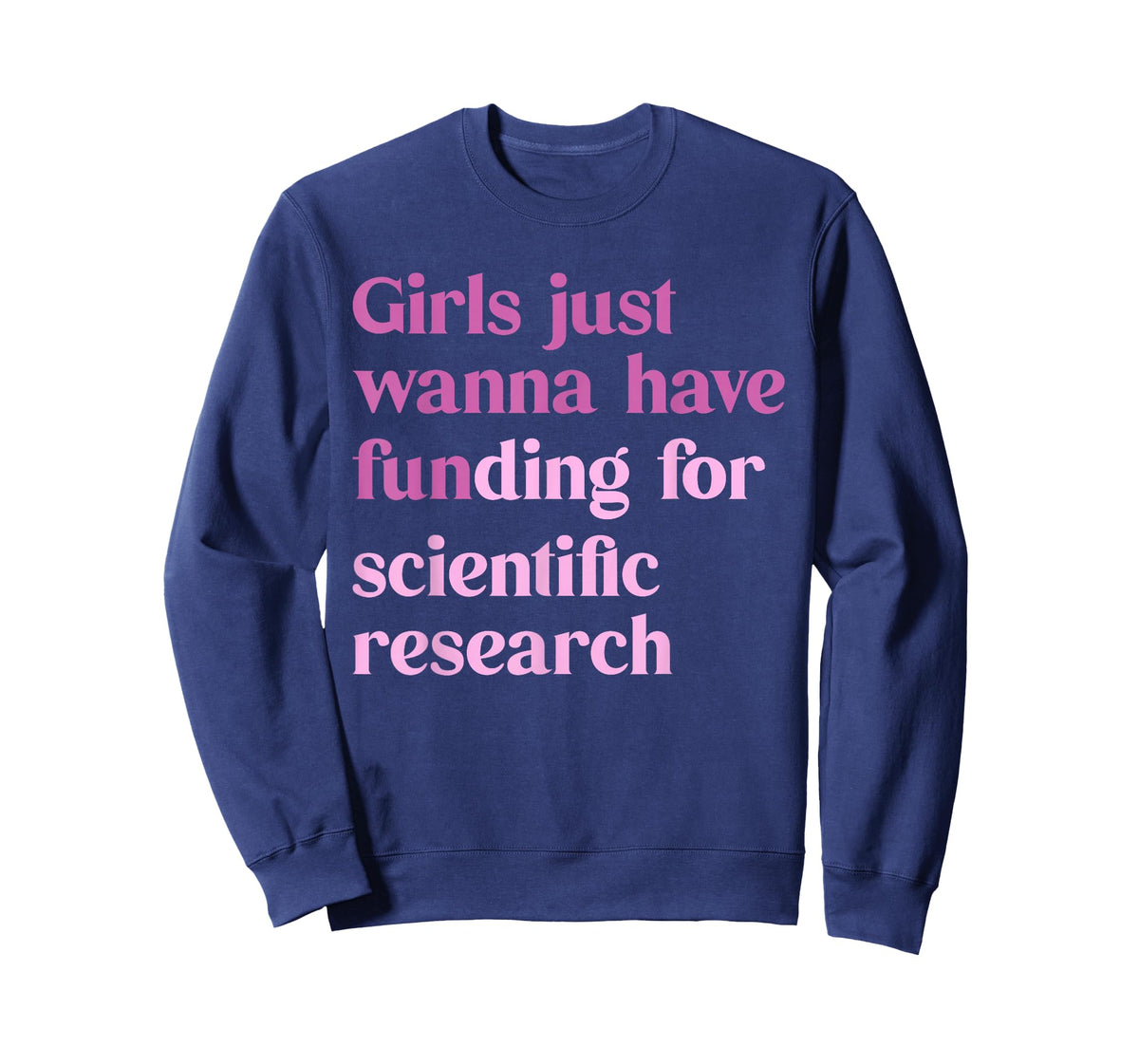 Girls Just Wanna Have Funding for Scientific T-Shirt