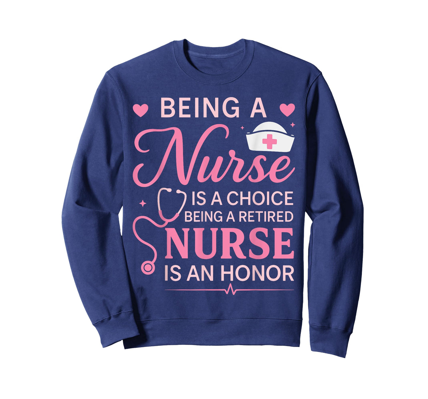 Cute Being A Nurse Is A Choice Retired Nurse Honor Nursing T-Shirt
