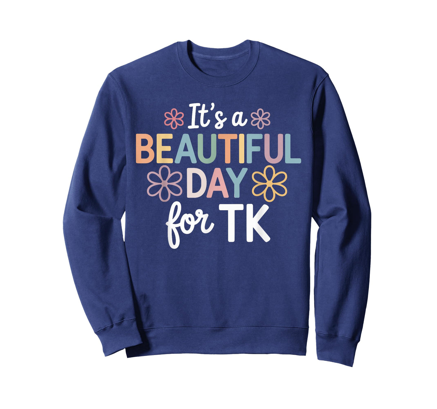 Its a Beautiful Day for TK Teacher Transitional Kindergarten T-Shirt