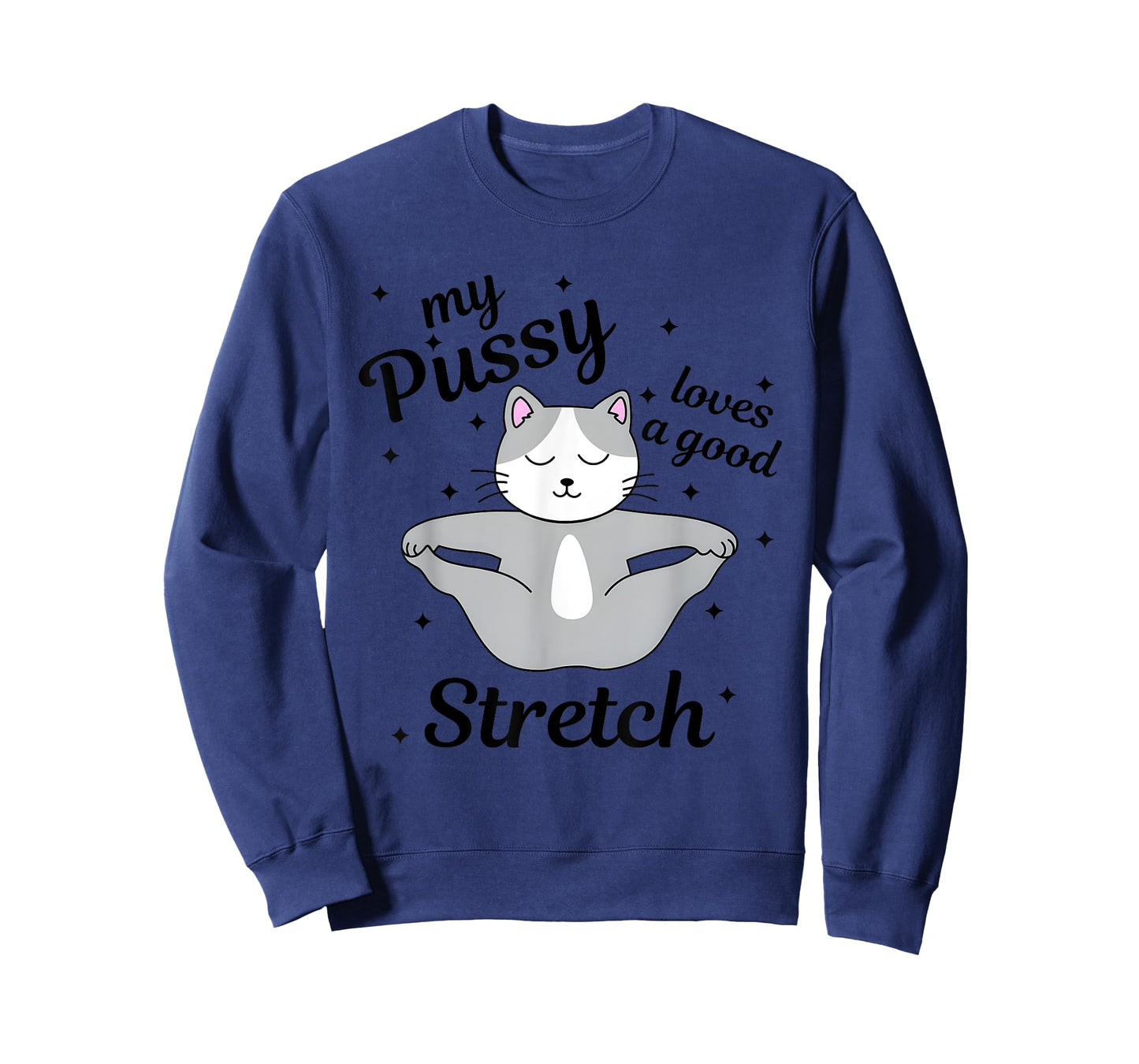 My Pussy Loves A Good Stretch, Funny Cat Meme T-Shirt