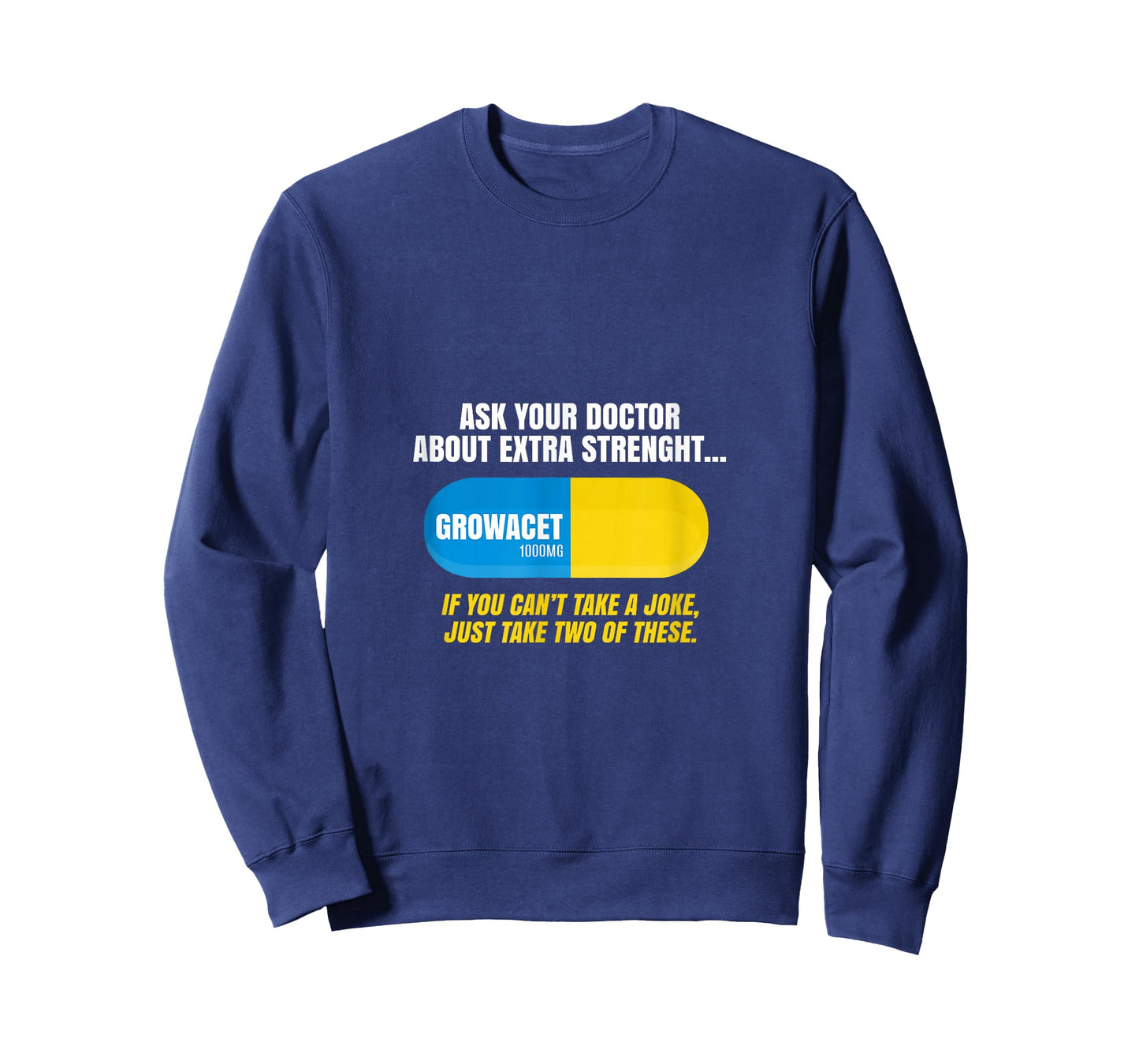 Ask Your Doctor About Extra Strength Growacet Funny Sarcasm T-Shirt