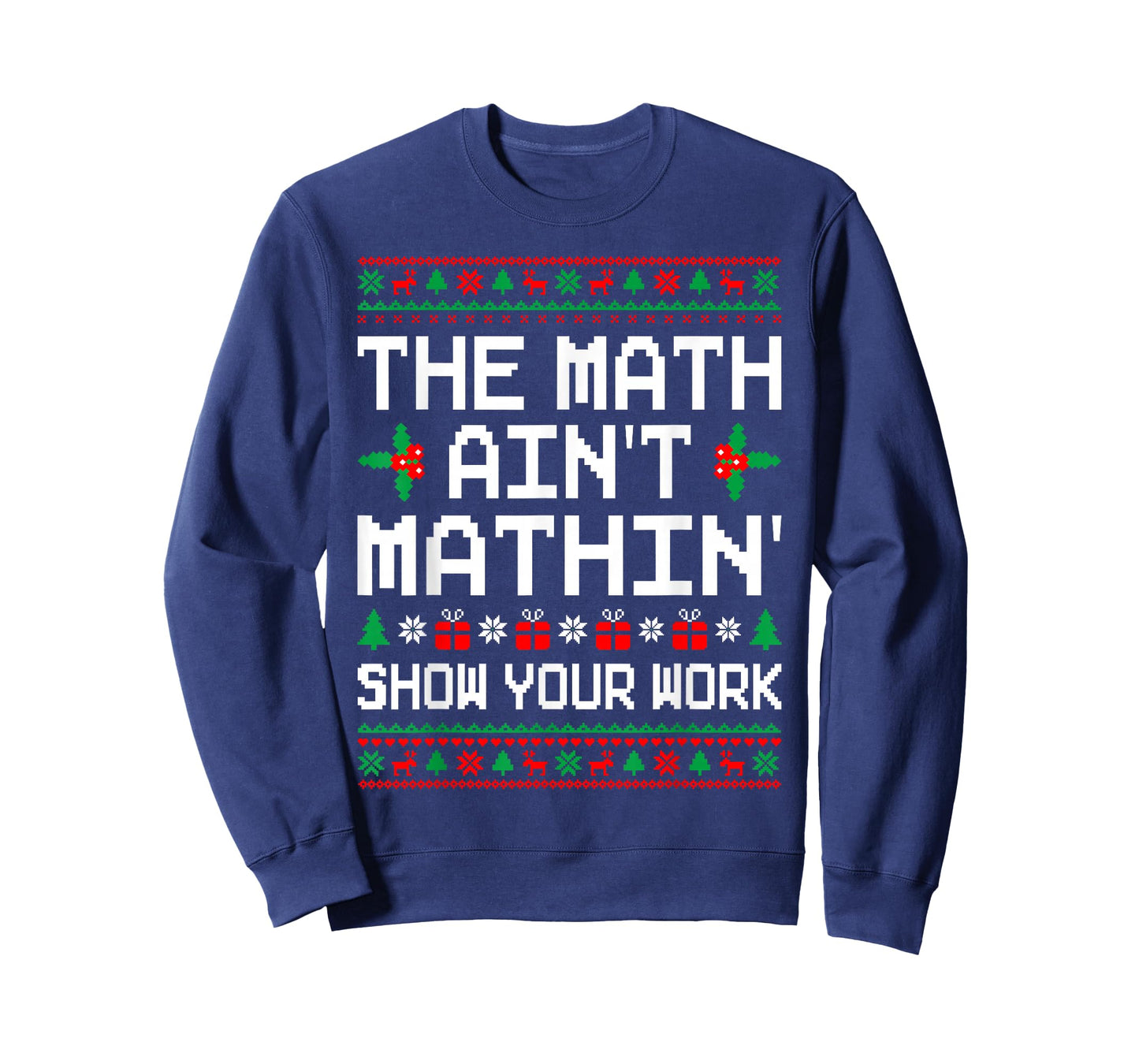 The Math Ain't Mathin' Ugly Christmas Sweater Math Teacher T-Shirt