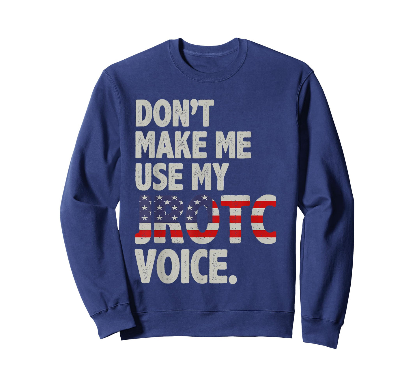 Don't Make Me Use My JROTC Voice ROTC Cadets T-Shirt