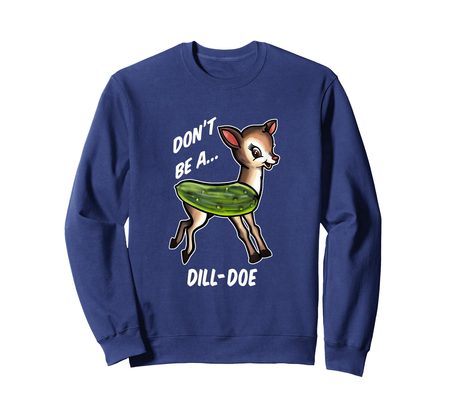 Don’t Be A Dill Doe Funny Apparel T-Shirt