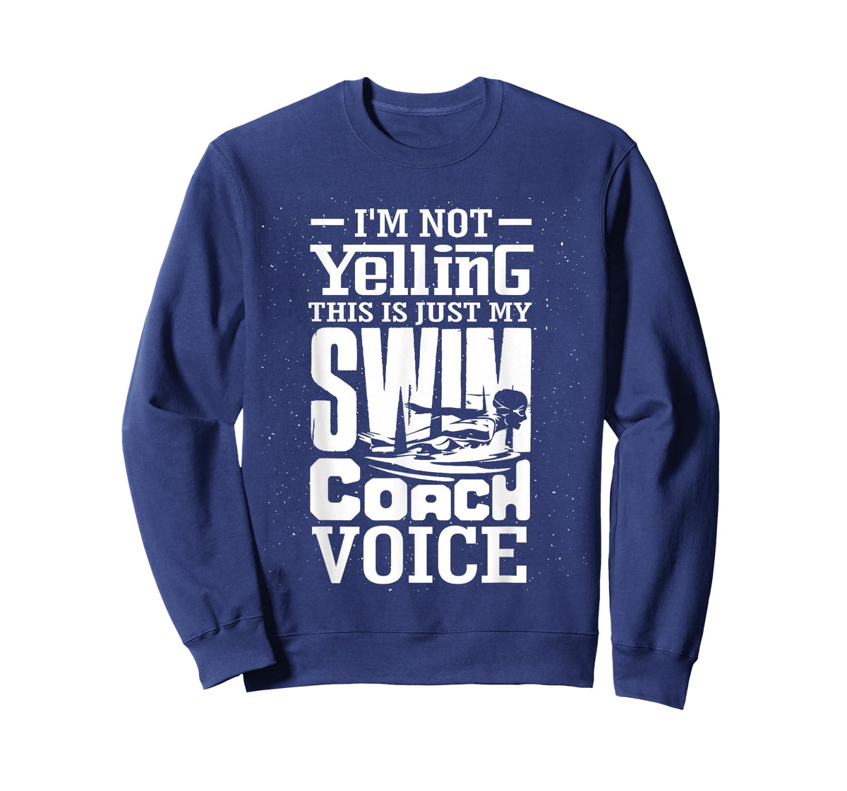 I'm Not Yelling This is Just My Swim Coach Voice Humor Quote T-Shirt