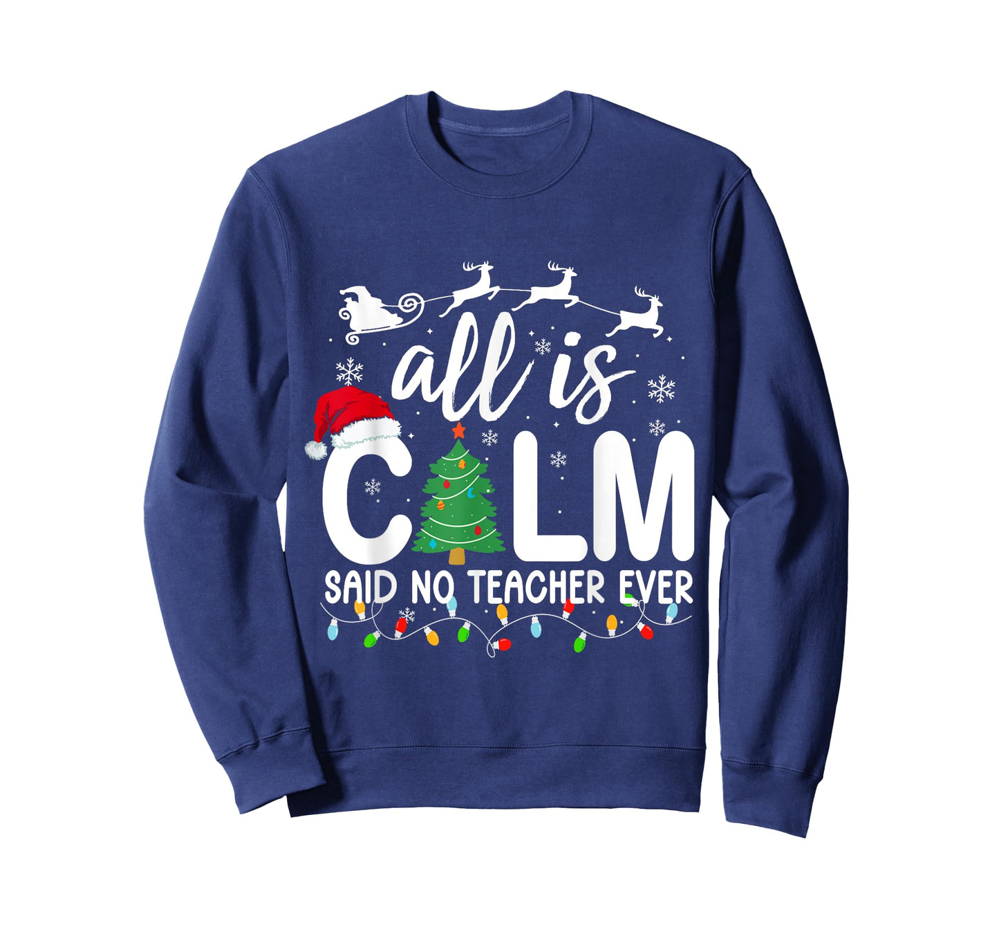 All is Calm Said No Teacher Ever Funny Teacher Christmas T-Shirt